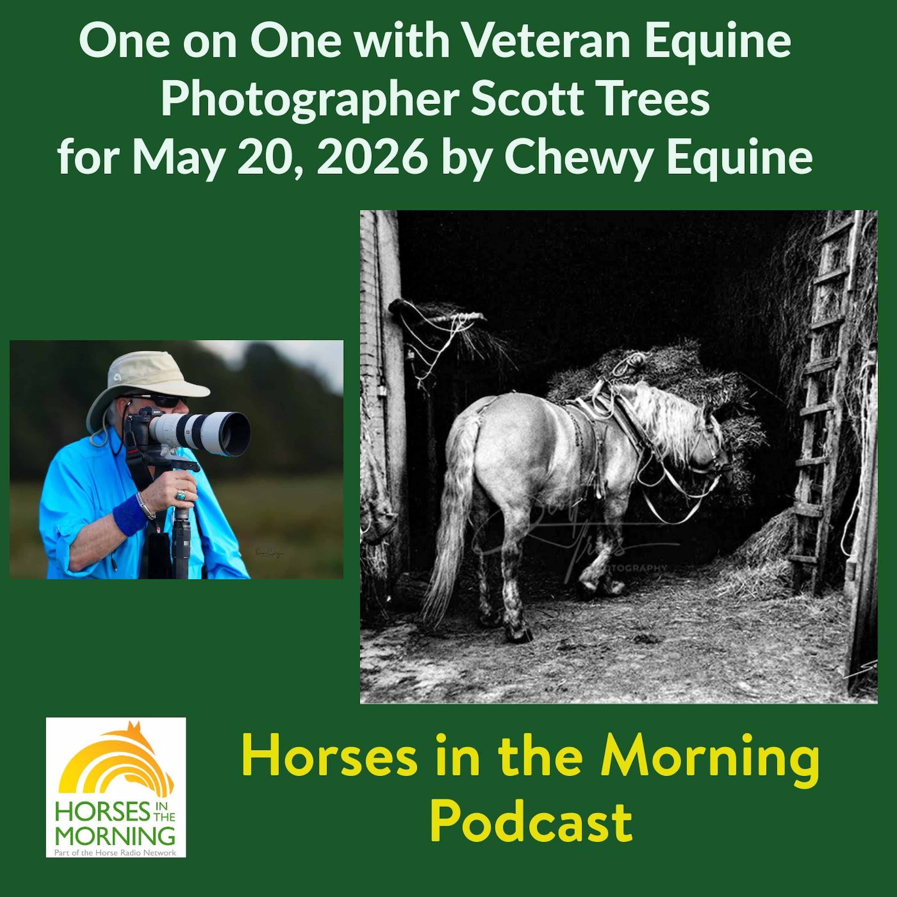One on One with Veteran Equine Photographer Scott Trees for May 20, 2026 by Chewy Equine