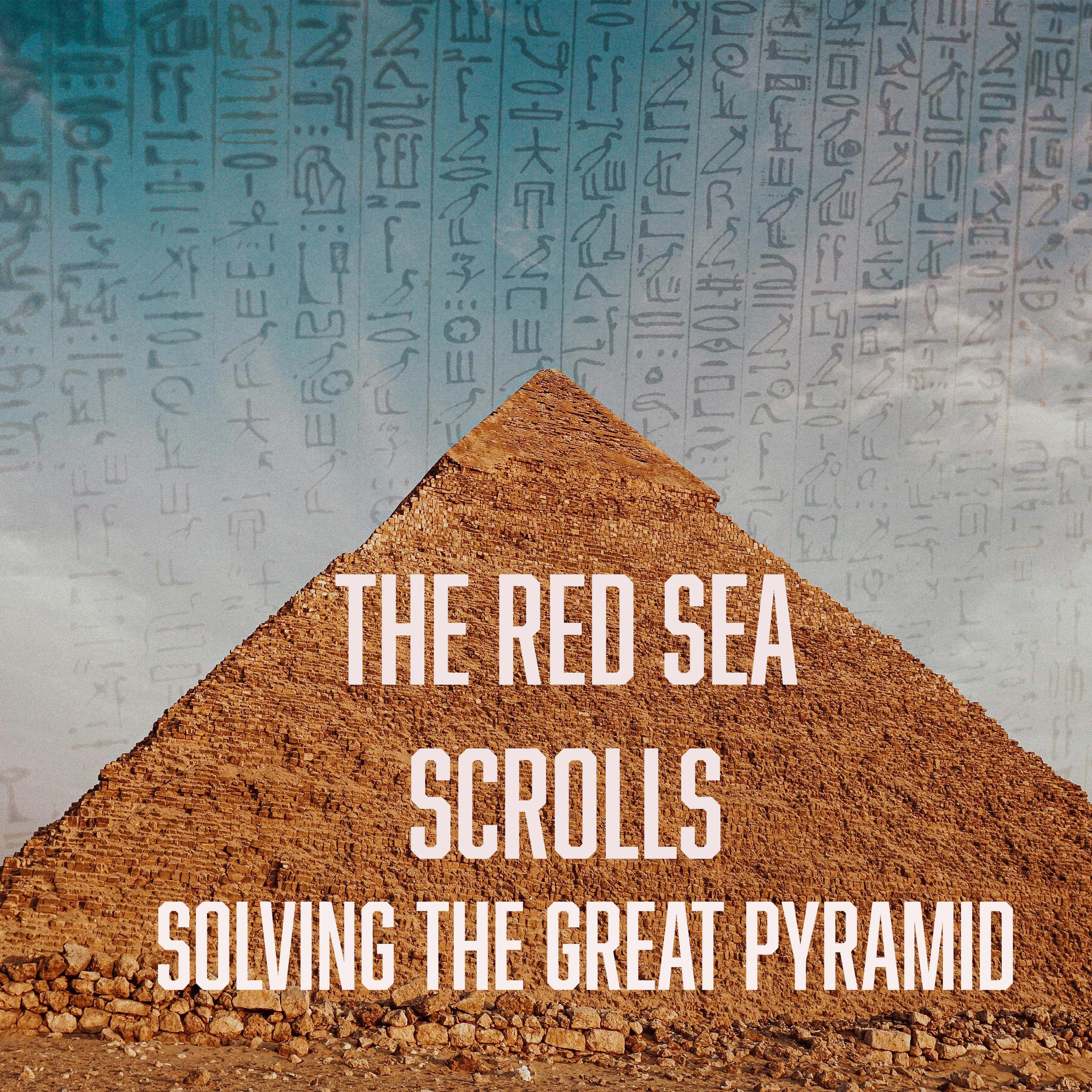 The Red Sea Scrolls - Solving the Great Pyramid
