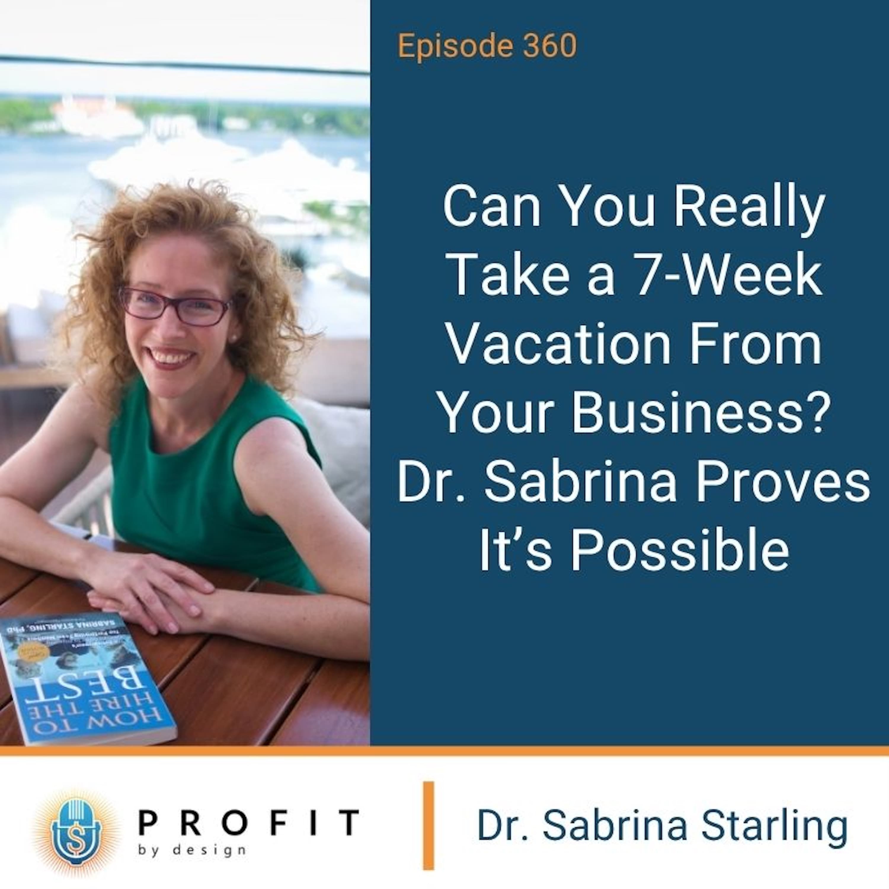 360: Can You Really Take a 7-Week Vacation from Your Business? Dr. Sabrina Proves It’s Possible