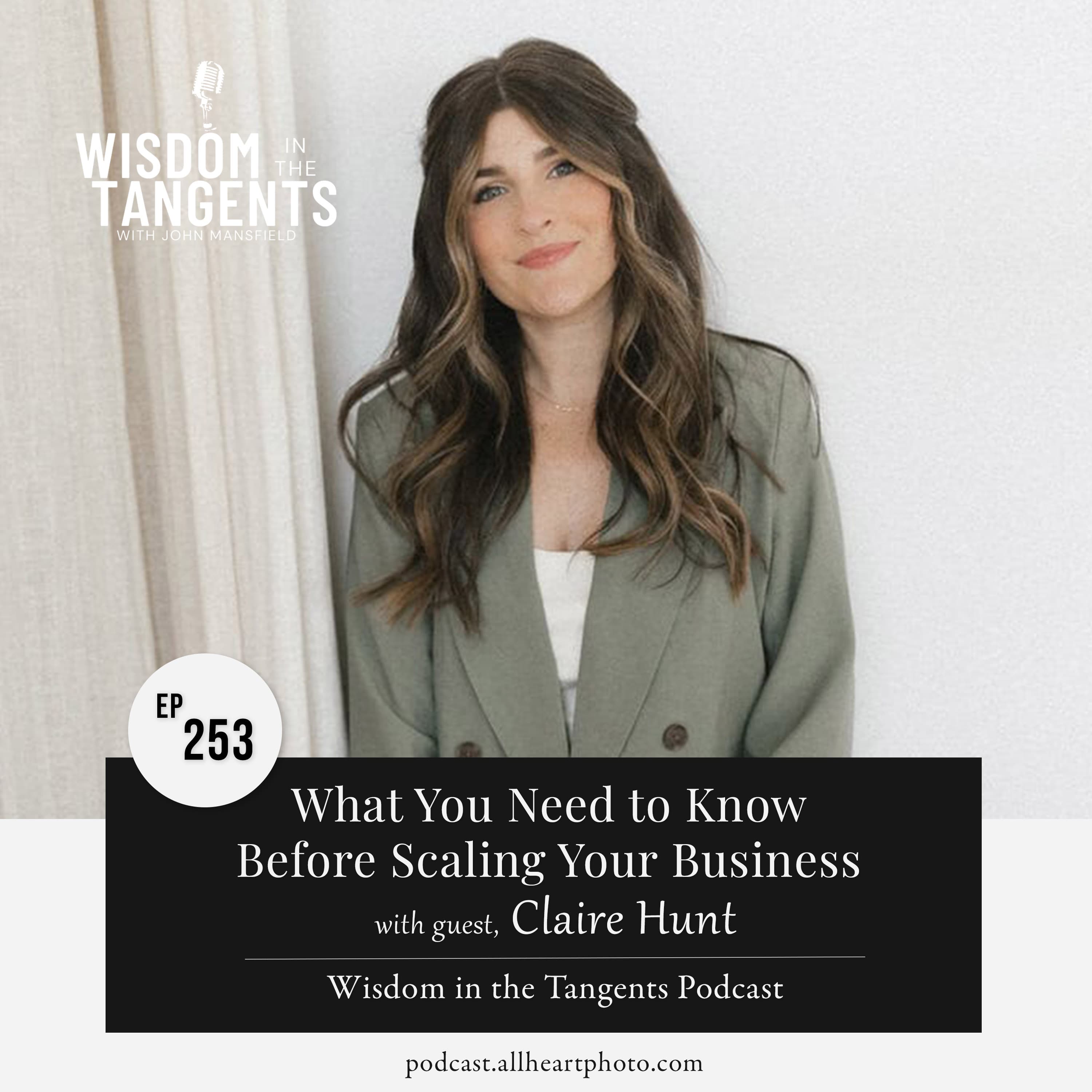 Claire Hunt: What You Need to Know Before Scaling Your Business | ep253