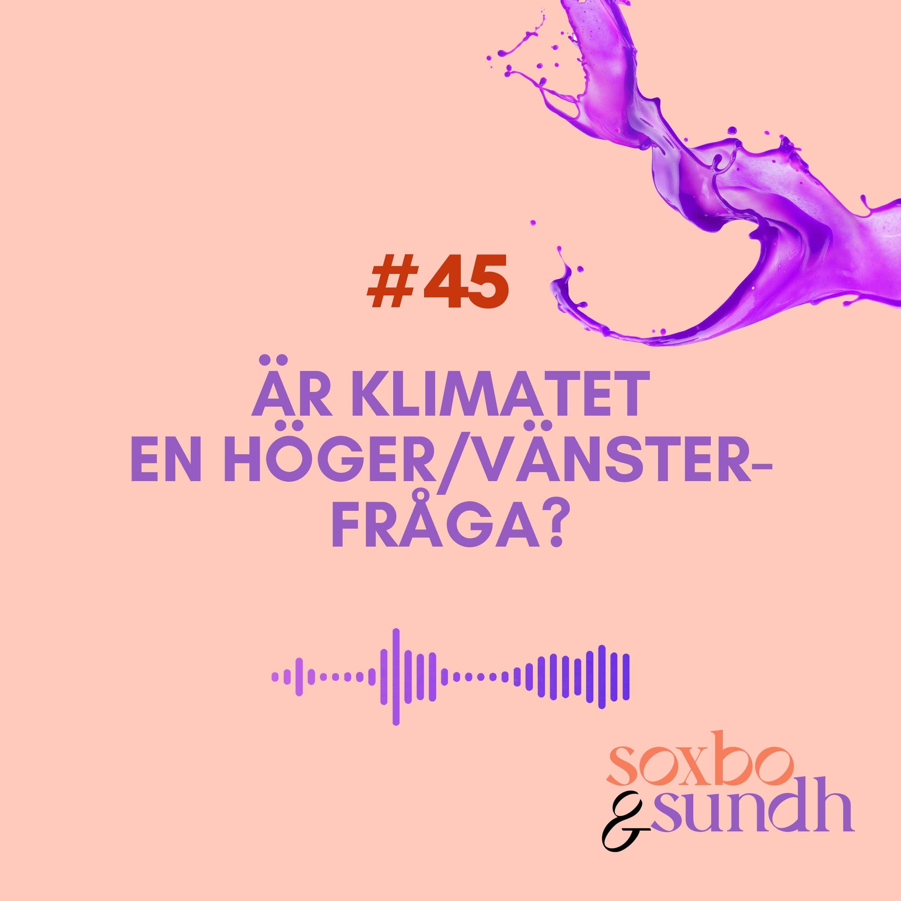 #45 Är klimatet en höger/vänster-fråga?