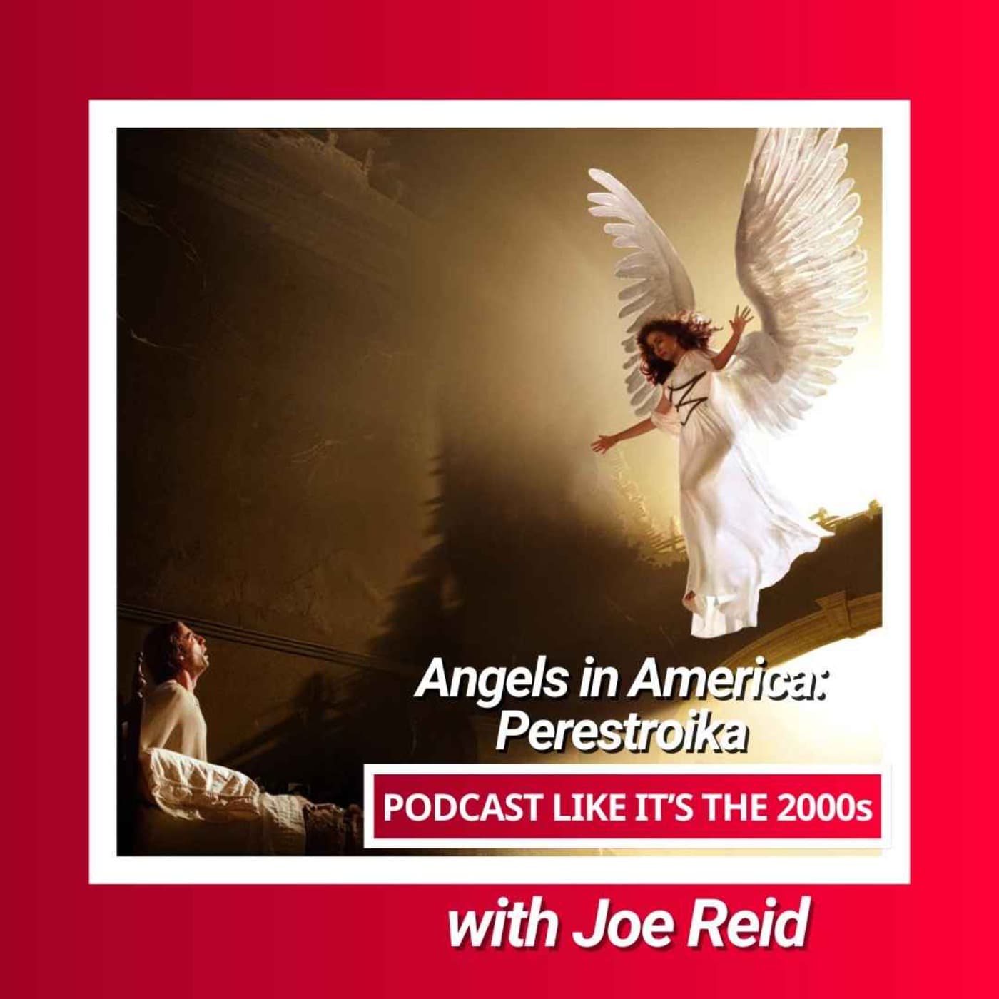 68: Angels in America: Part Two with Joe Reid