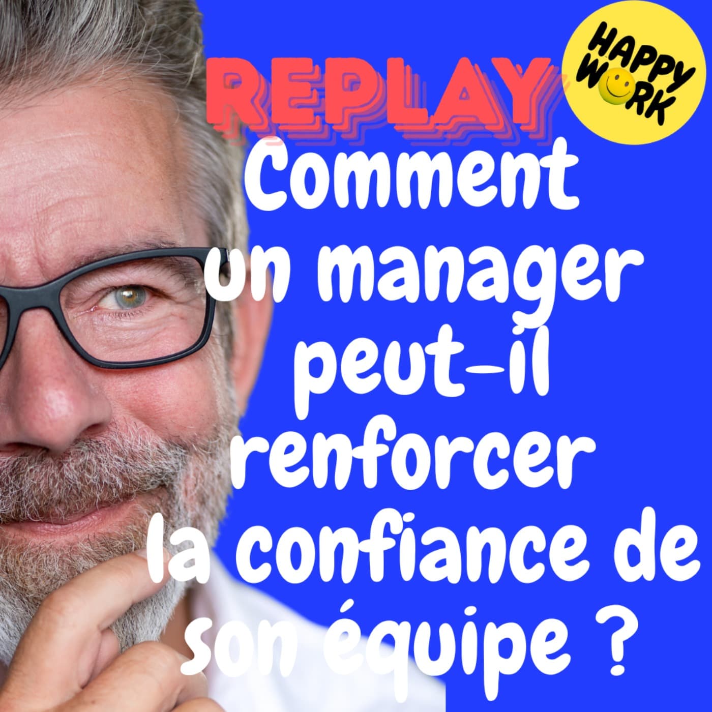 REPLAY- Comment un manager peut-il renforcer la confiance de son équipe ?
