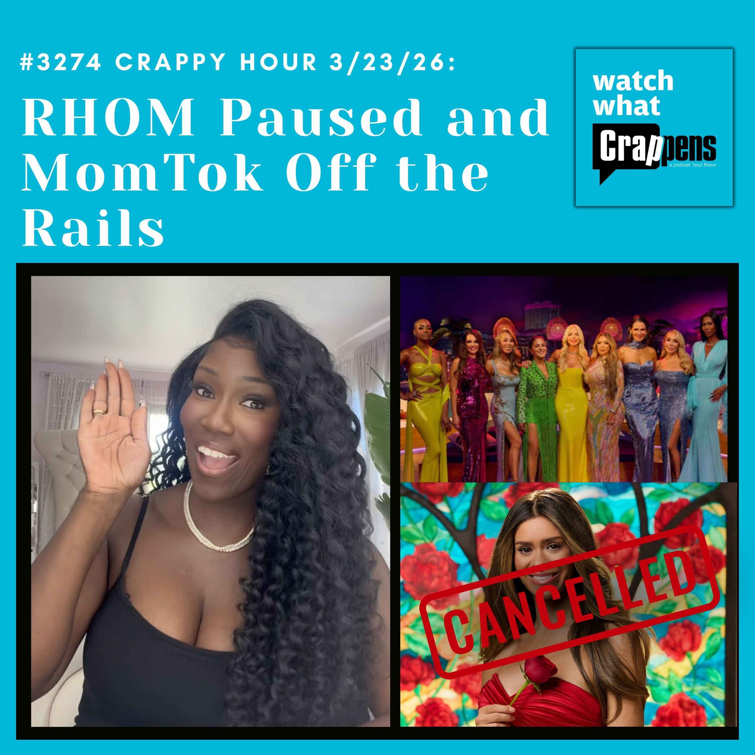 #3274 Crappy Hour 3/23/26: RHOM Paused and MomTok Off the Rails