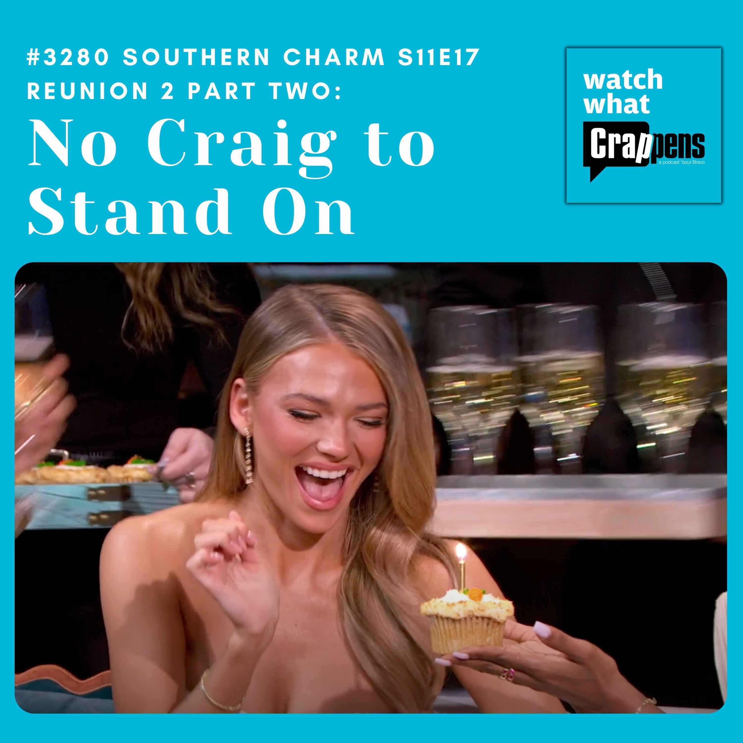#3280 Southern Charm S11E18 Reunion 2 Part Two: No Craig to Stand On