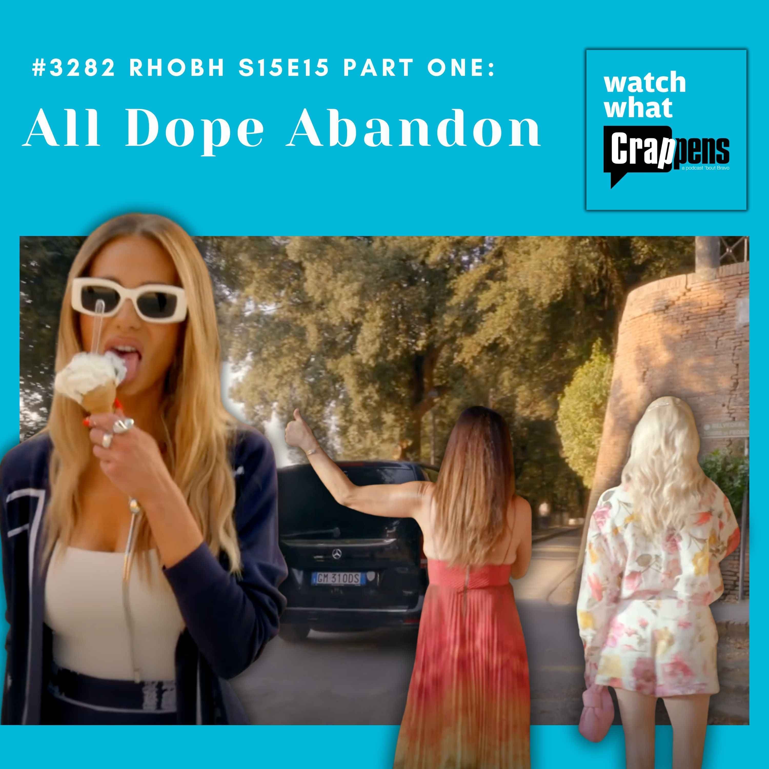 #3282 RHOBH S15E15 Part One: All Dope Abandon