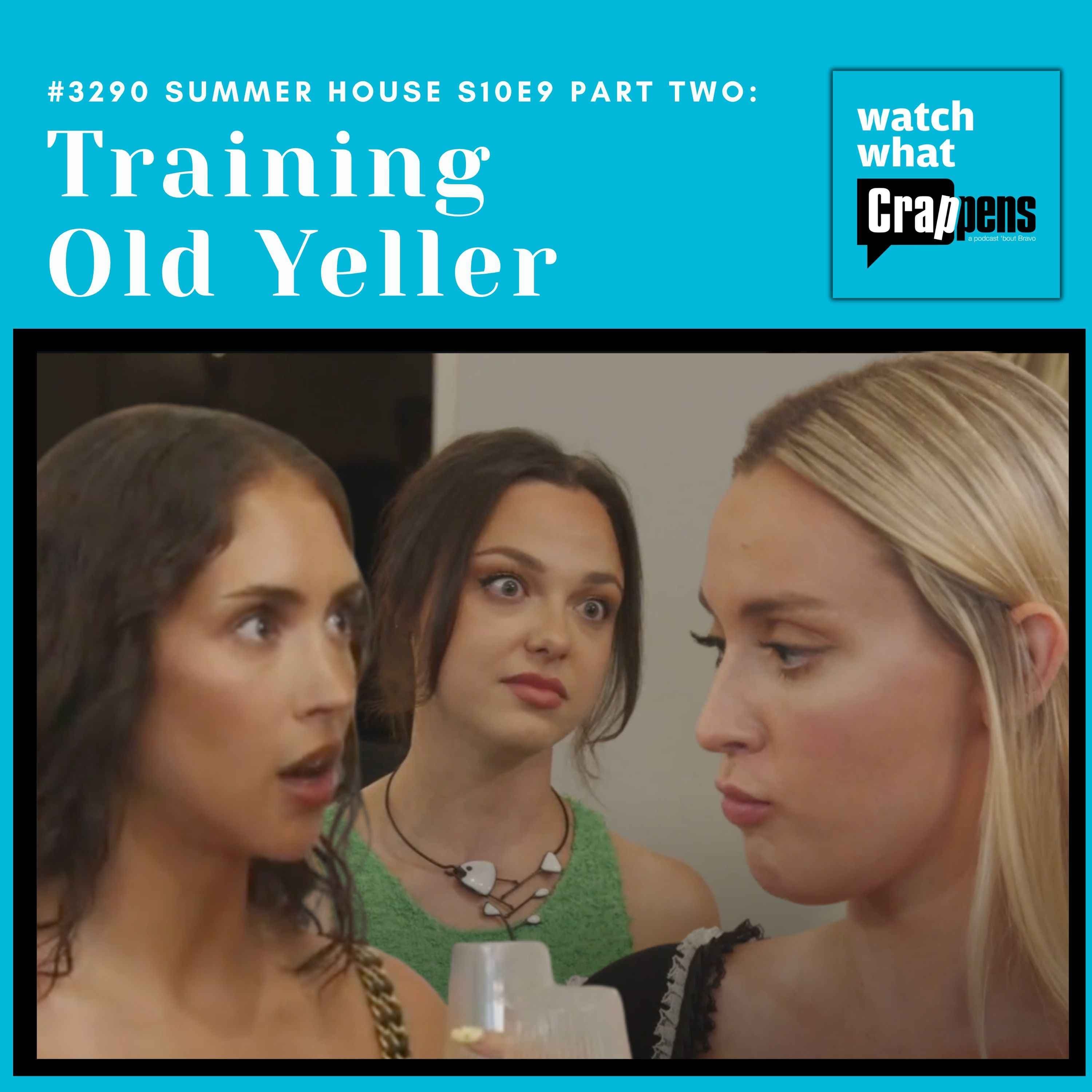 #3290 Summer House S10E9 Part Two: Training Old Yeller