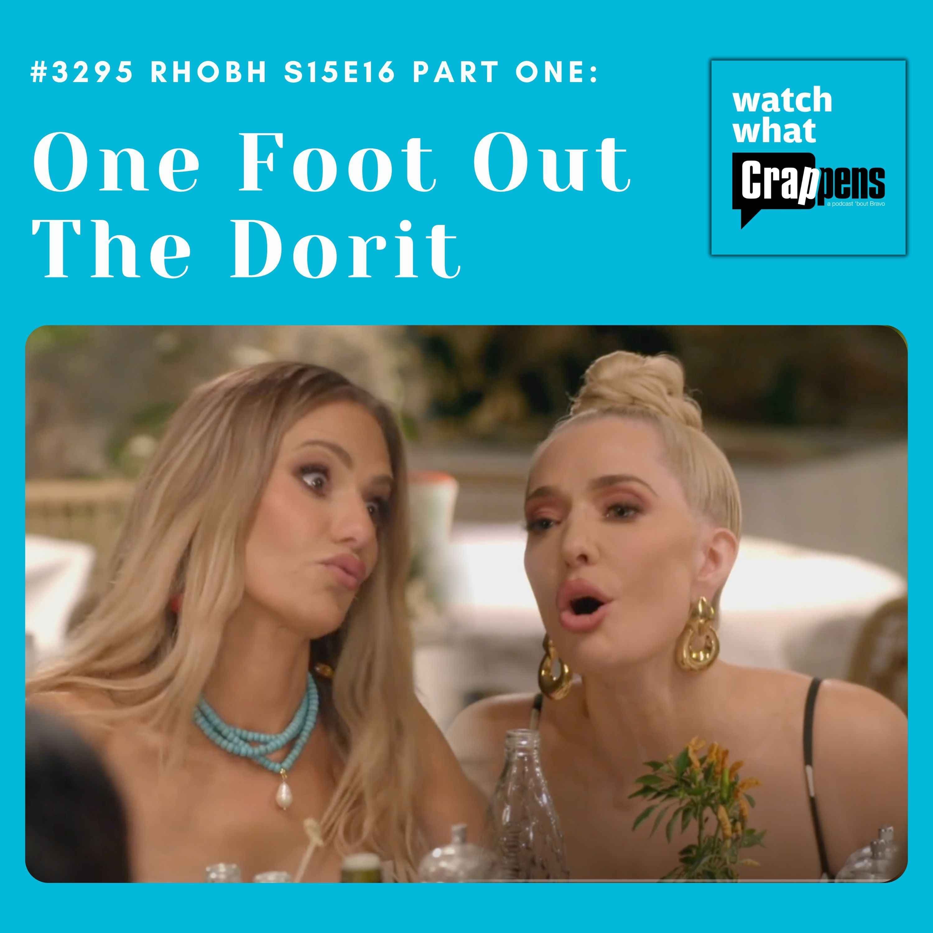 #3295 RHOBH S15E16 Part One: One Foot Out The Dorit