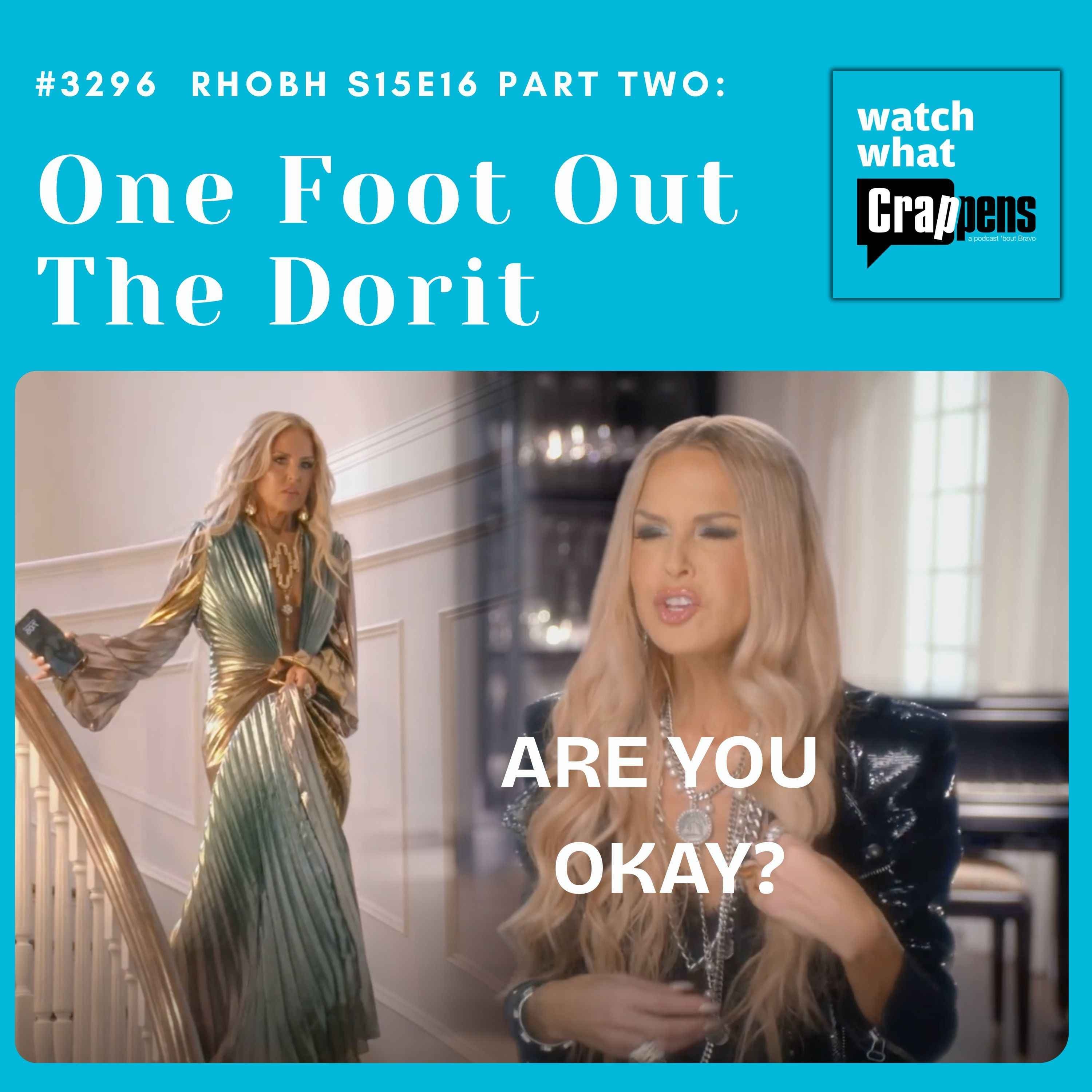#3296 RHOBH S15E16 Part Two: One Foot Out The Dorit