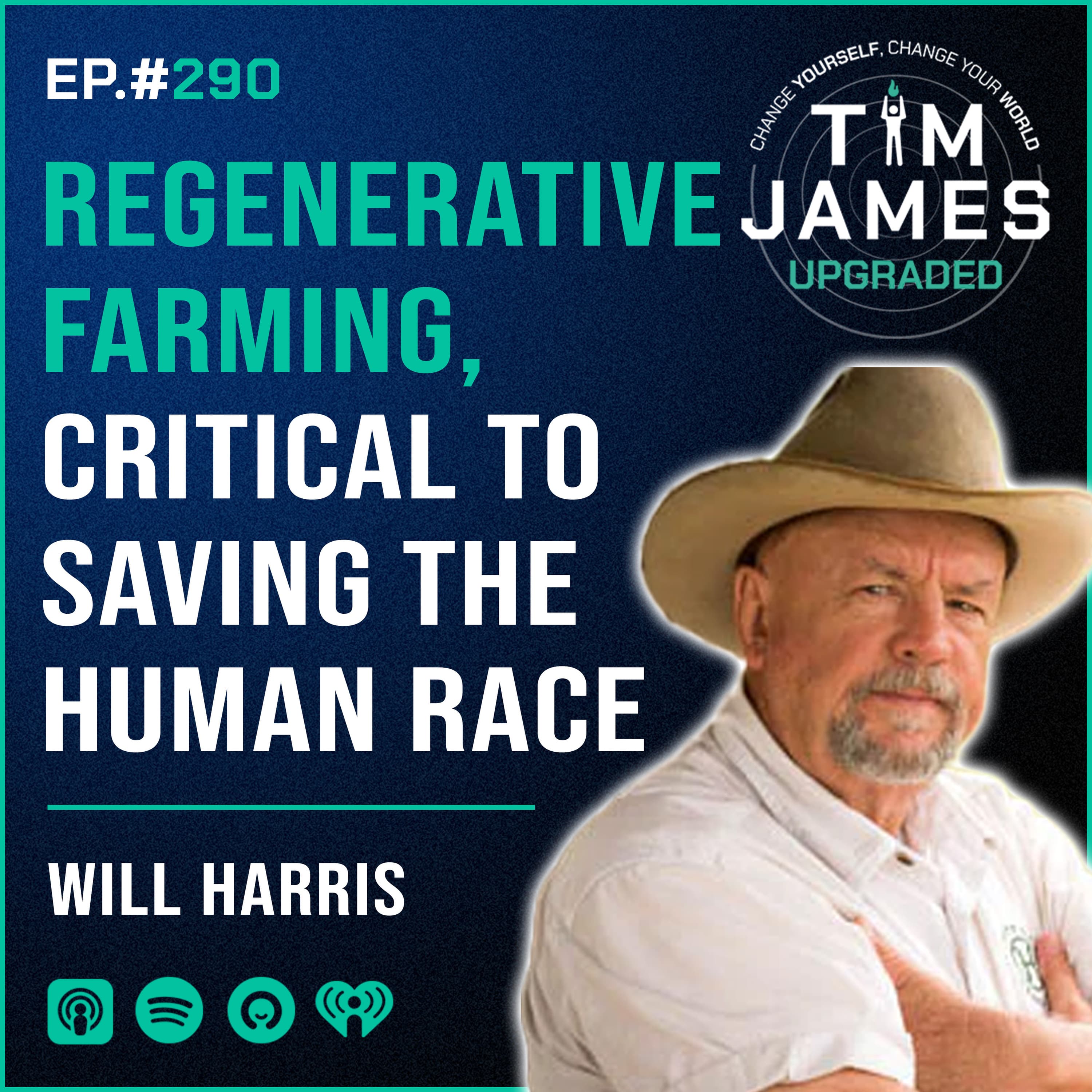 Episode #290: Will Harris, Regenerative Farming, Critical To Saving The Human Race