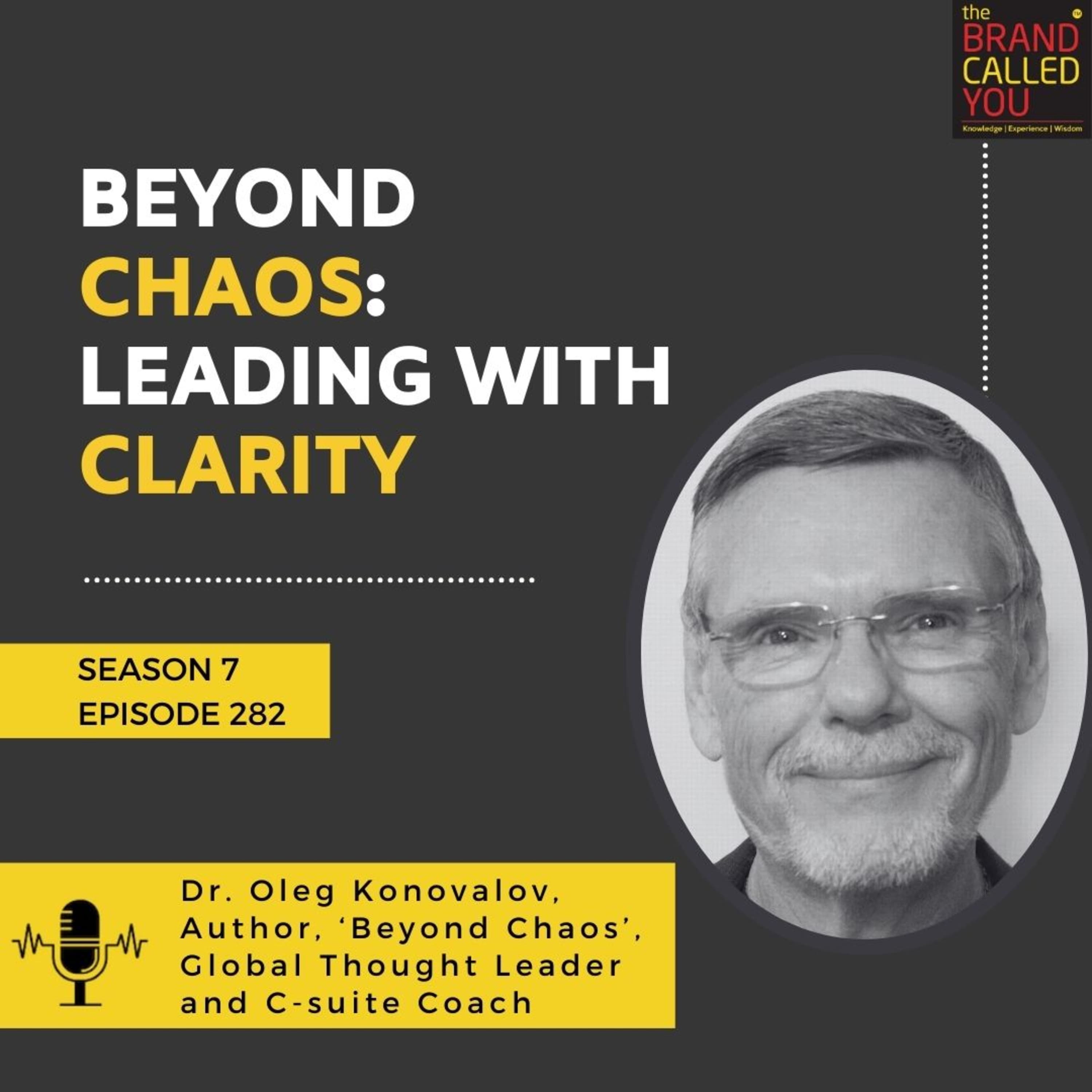 Beyond Chaos: Leading with Clarity | Dr Oleg Konovalov, Author, ‘Beyond Chaos’, Global Thought Leader and C-suite Coach
