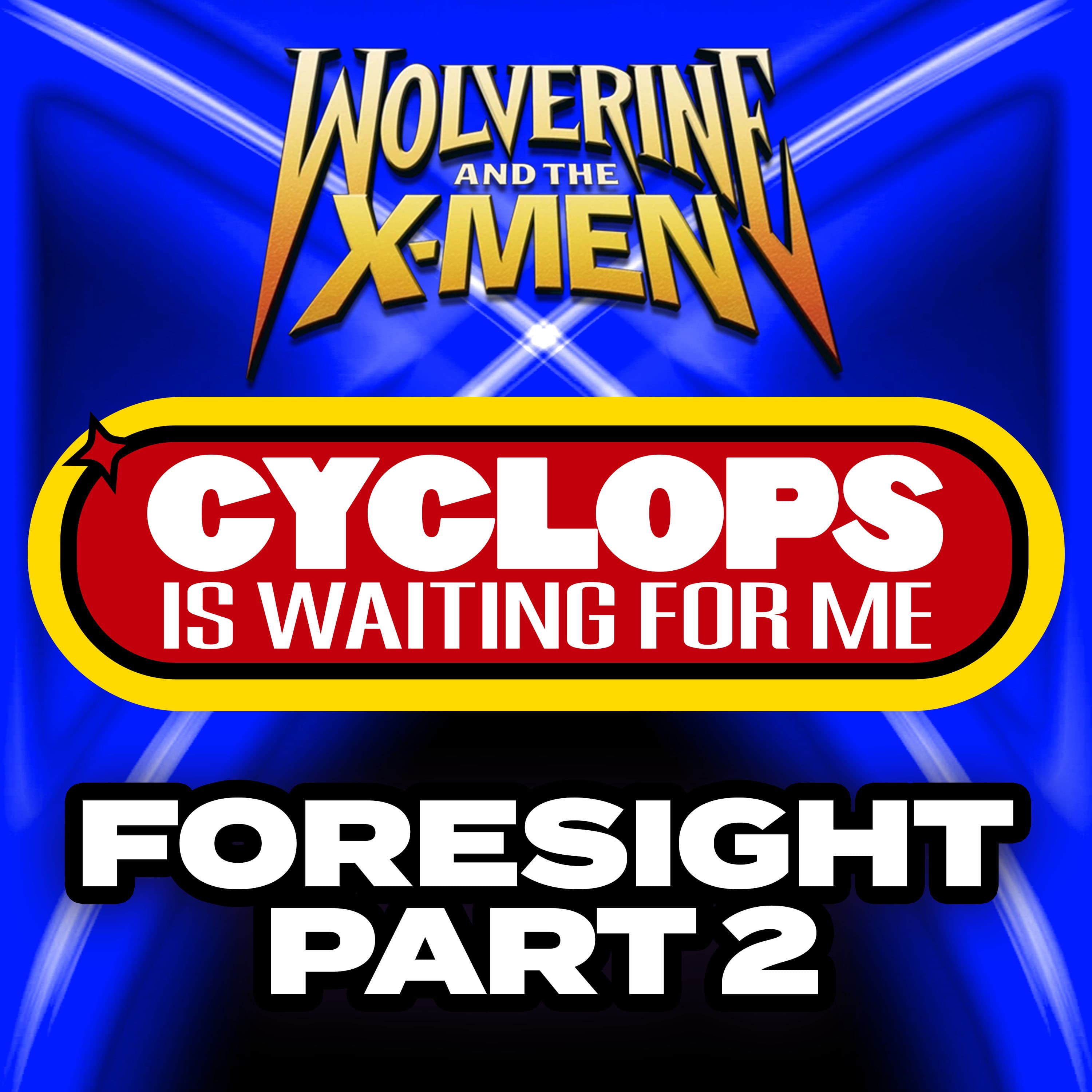 "Foresight: Part 2" Ep. 25 - Cyclops is Waiting for Me - A Wolverine & the X-Men Recap Podcast