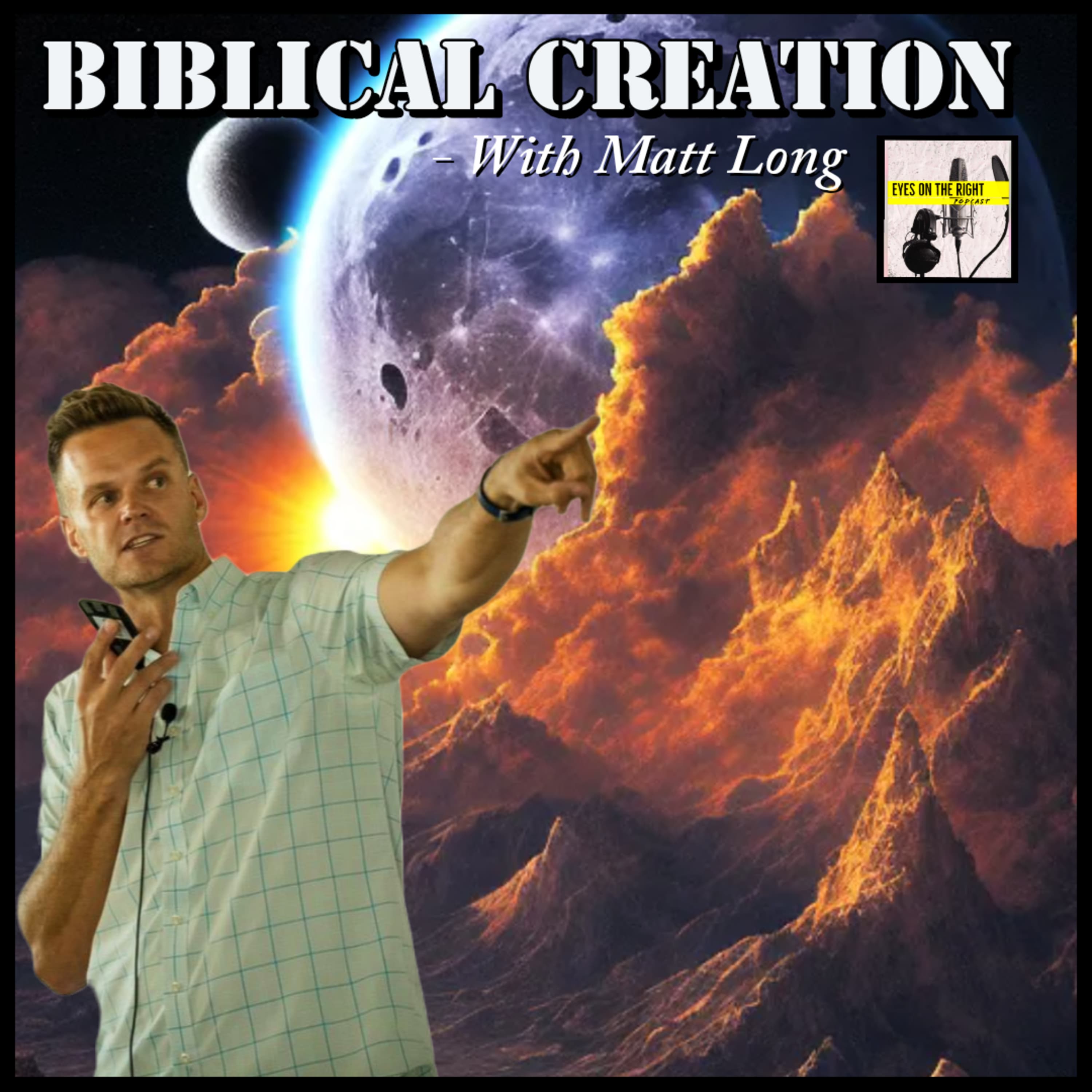 Biblical Creation & The Validity of the Bible- with Matt Long
