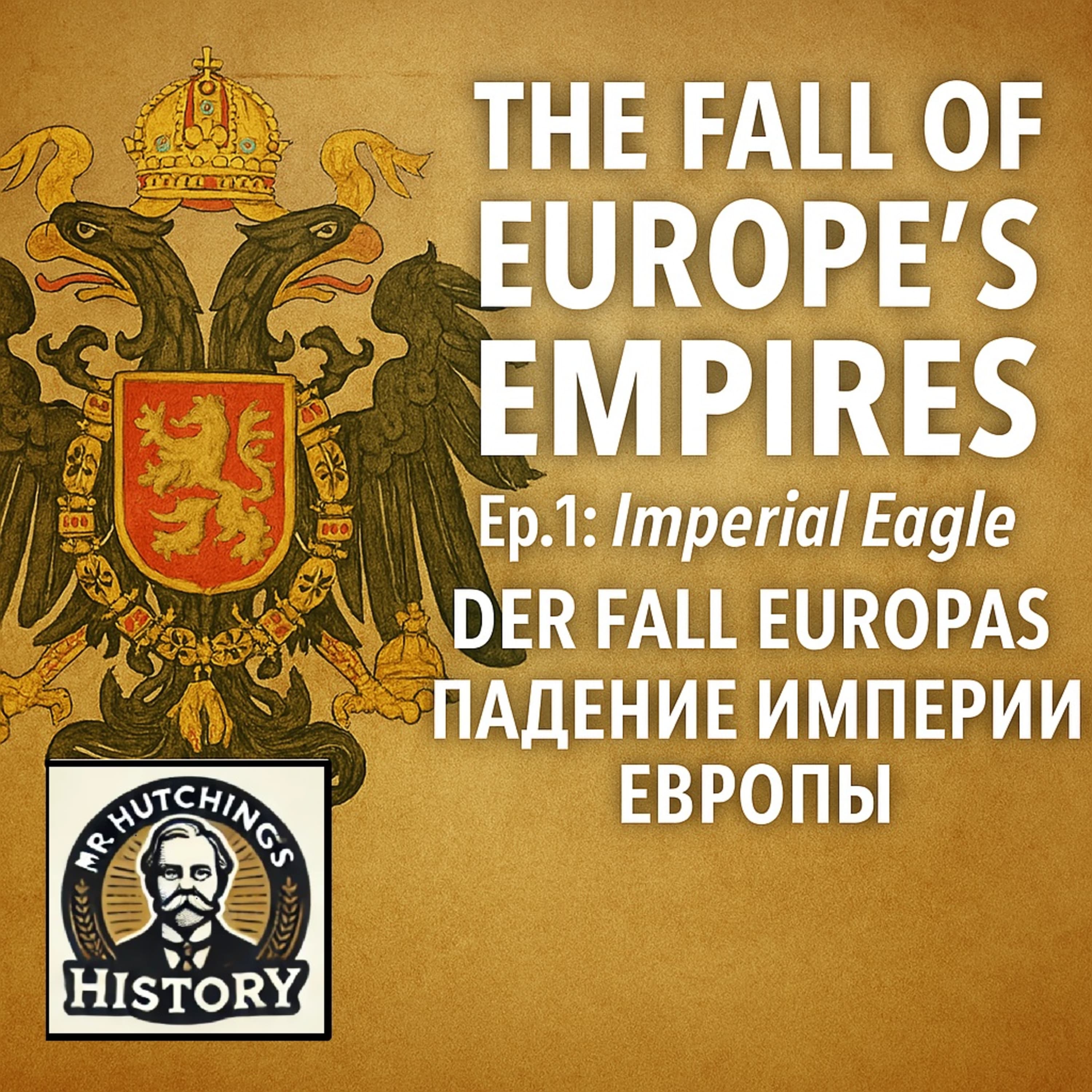 The Fall of Europe's Empires | Ep.1: Imperial Eagle