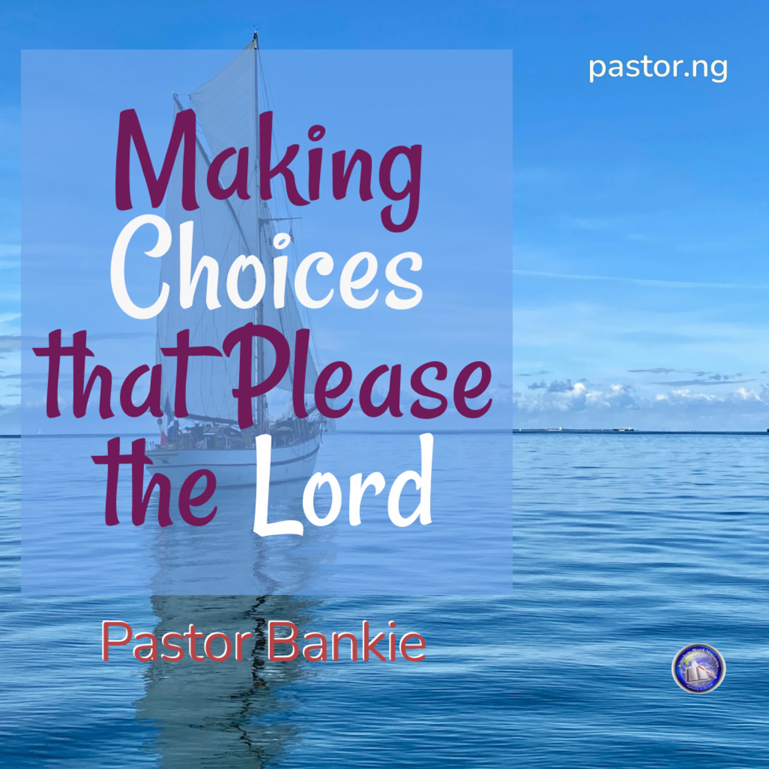 Making Choices that Please the Lord -07 (Partners in God’s call)