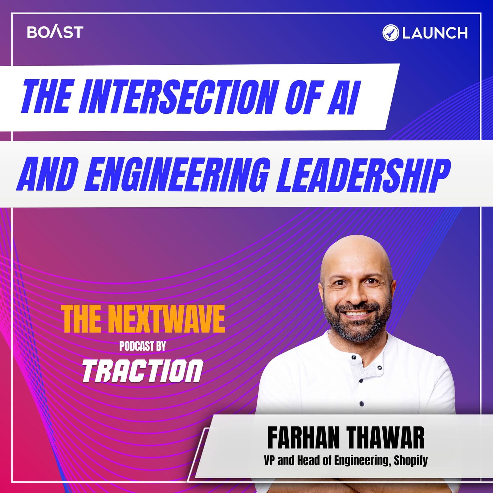 The Intersection of AI and Engineering Leadership with Farhan Thawar, Shopify