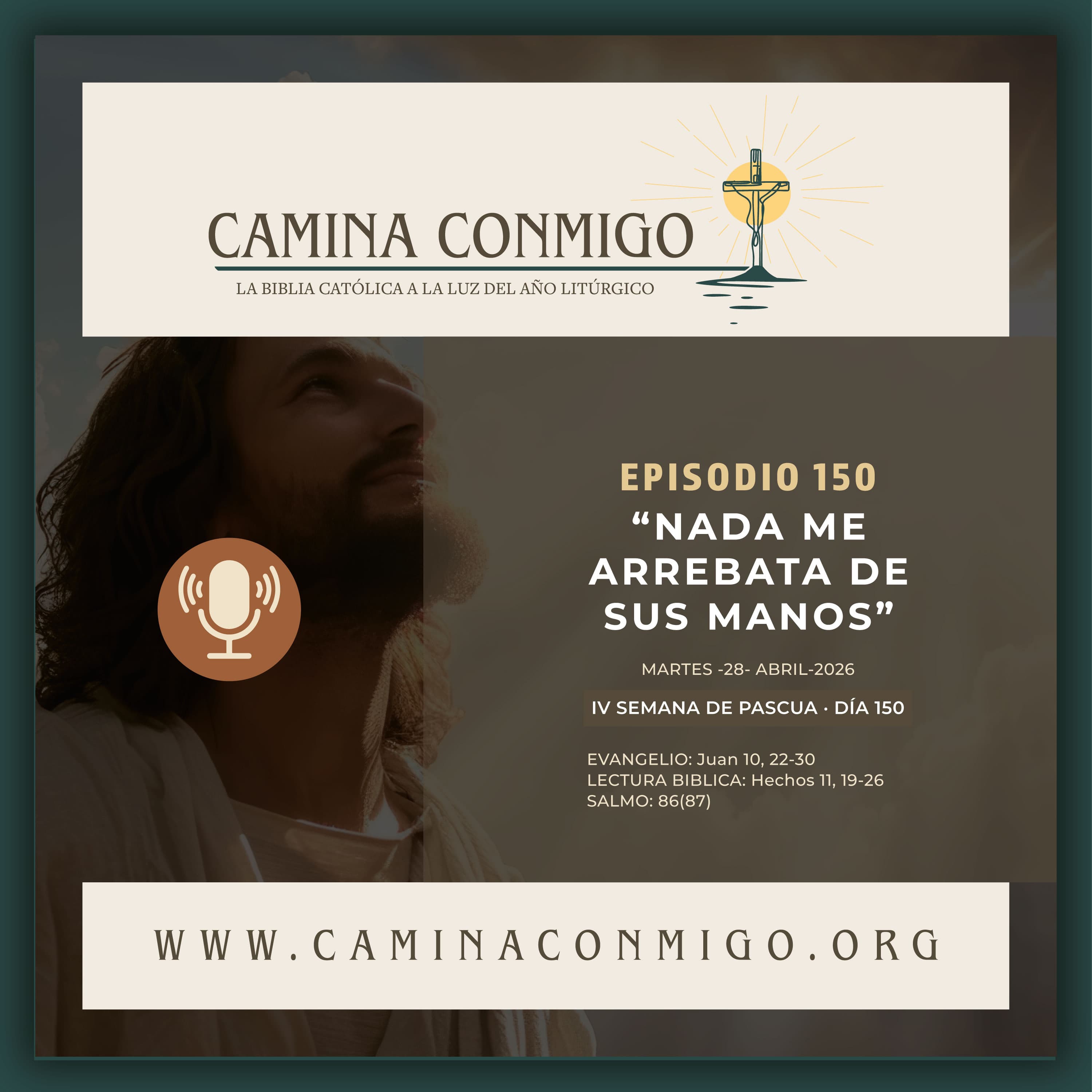 Episodio 150 - Nada me arrebata de sus mano( IV Semana de Pascua · Episodio especial)