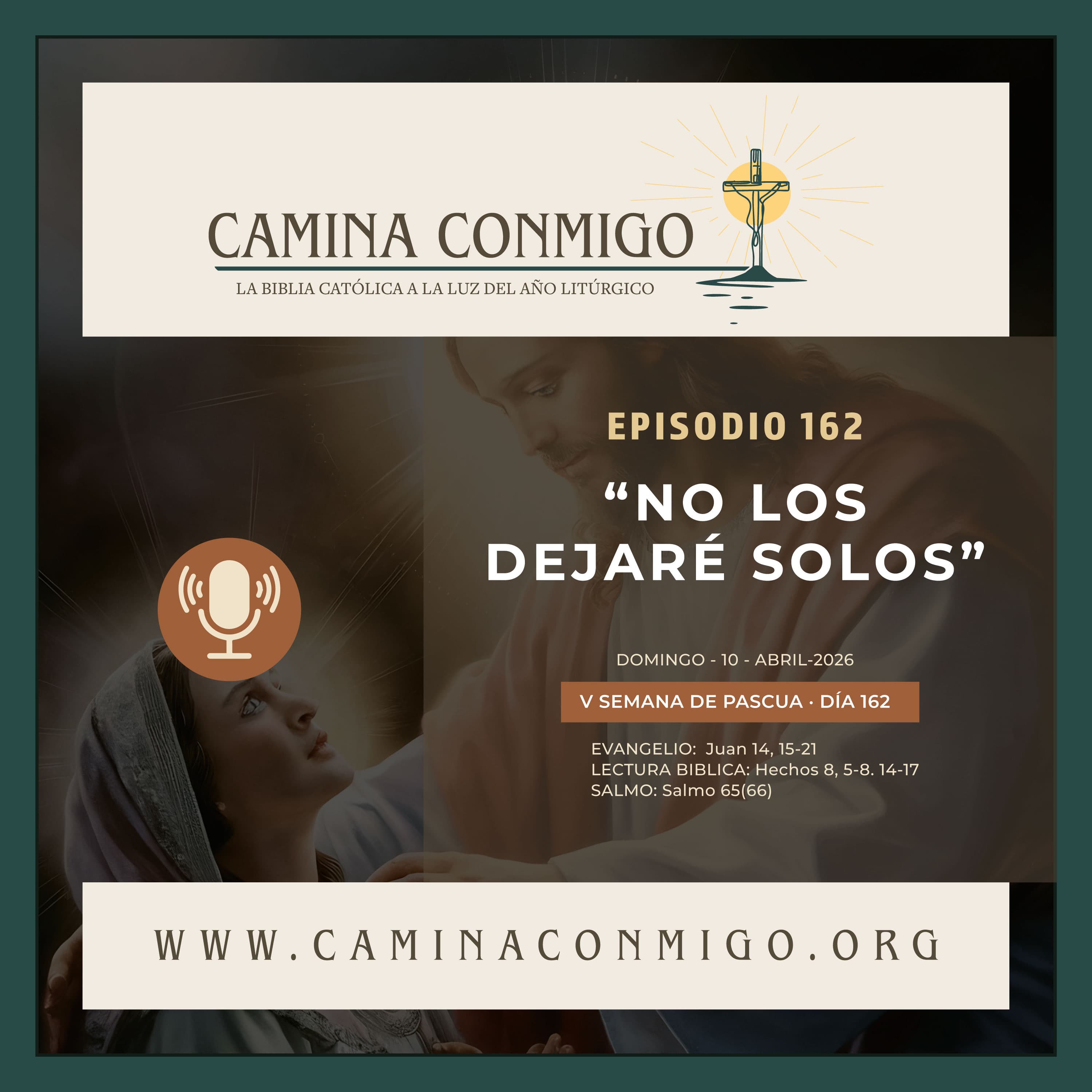 Episodio 162 No los dejaré solos (VI Domingo de Pascua · Día de la Madre en México)