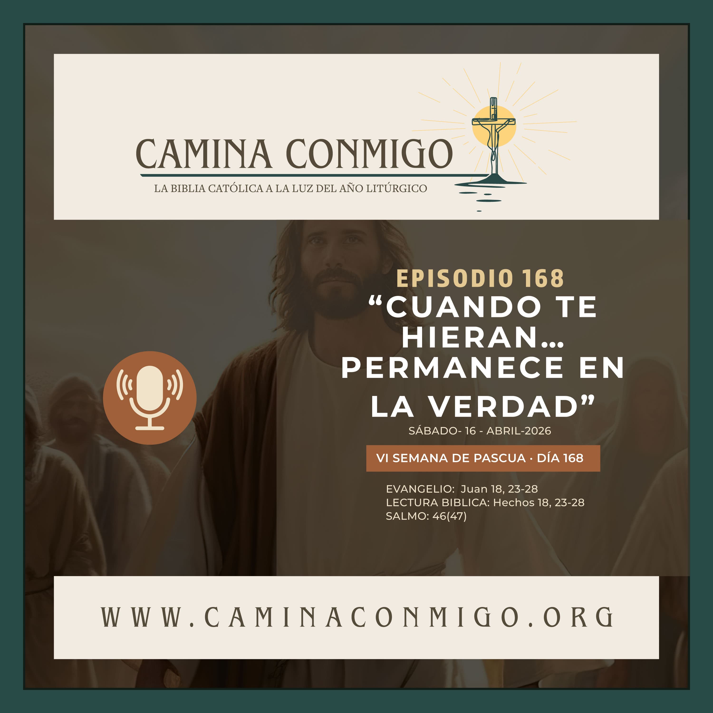 Episodio 168 - Cuando te hieran… permanece en la verdad (VI Semana de Pascua)