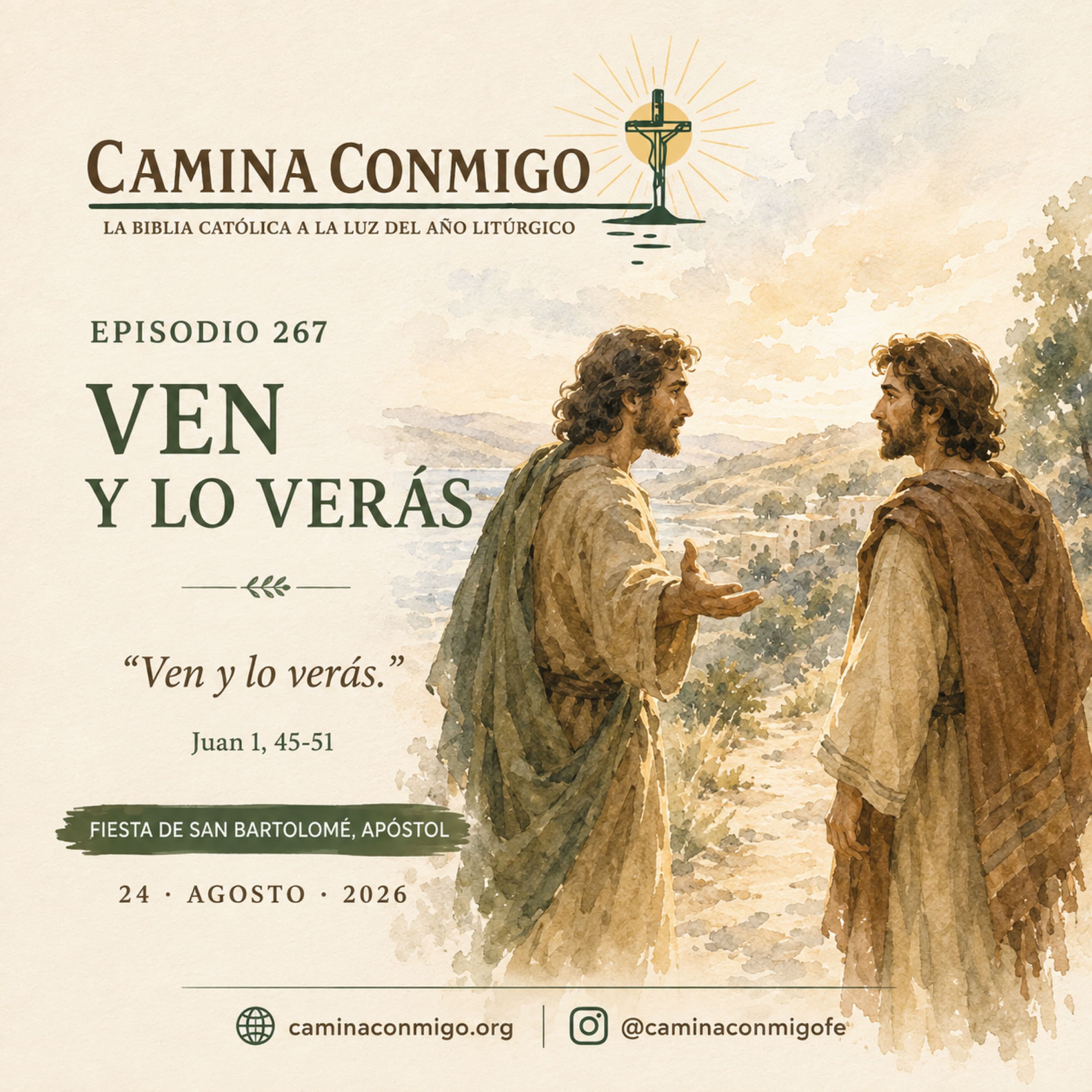 Episodio 267 - Ven y lo verás (Lunes 24 de agosto de 2026 · Fiesta de San Bartolomé, apóstol)