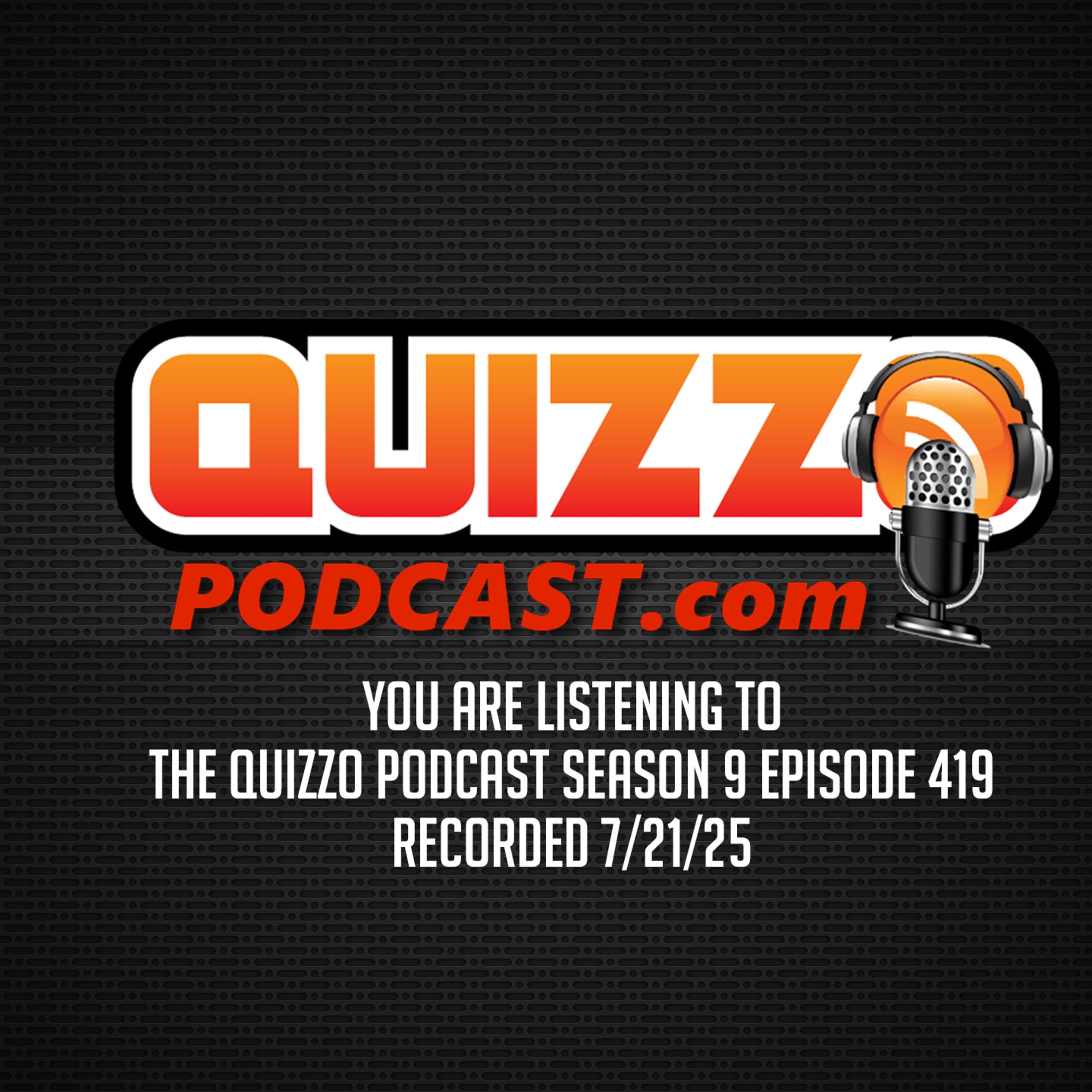 The Quizzo Trivia Podcast Episode #419 7/21/25