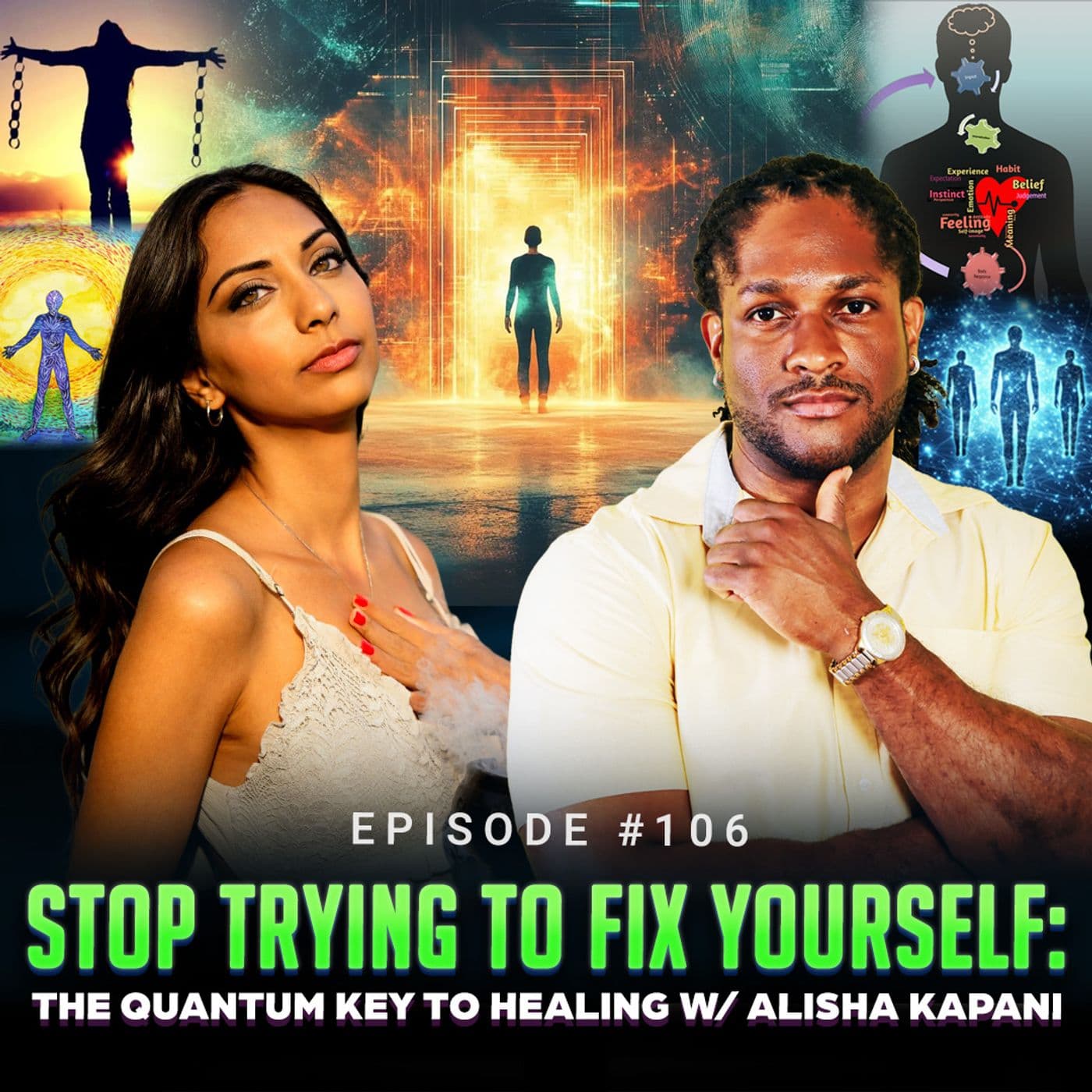 Episode #106 - Stop Trying to Fix Yourself: The Quantum Key to Healing w/ Alisha Kapani