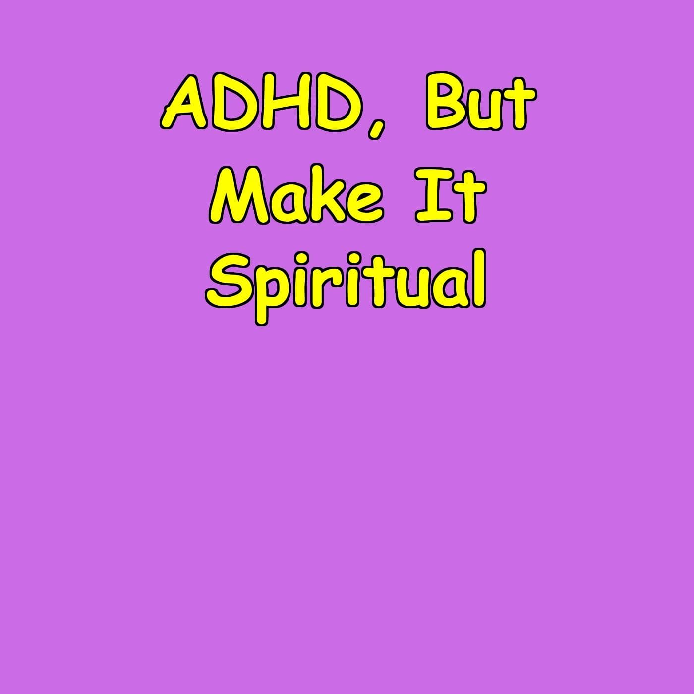 Self-Compassion Approach to ADHD Spiritual Mastery