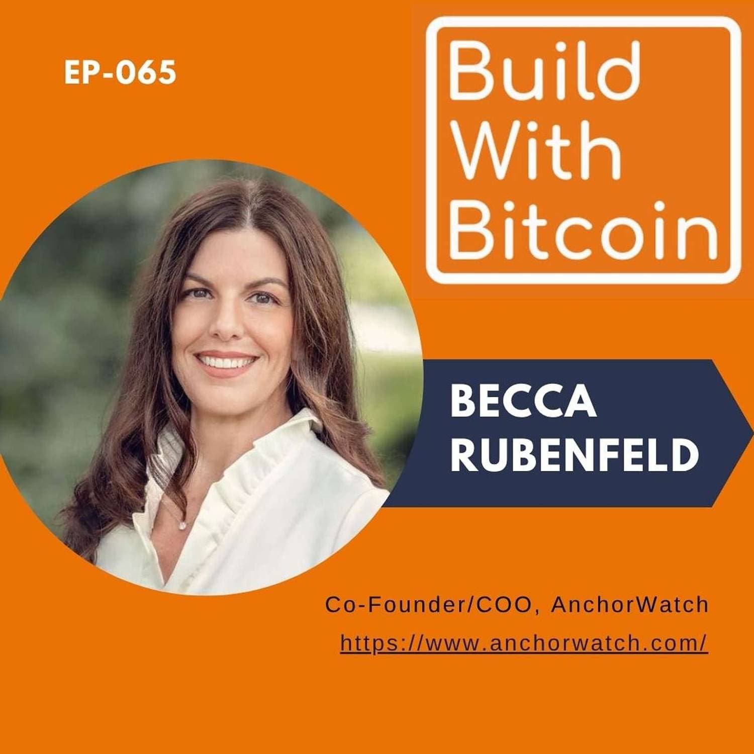 065 - Bitcoin's Bright Future: Policy Shifts and Insurance Solutions with AnchorWatch's Becca Rubenfeld