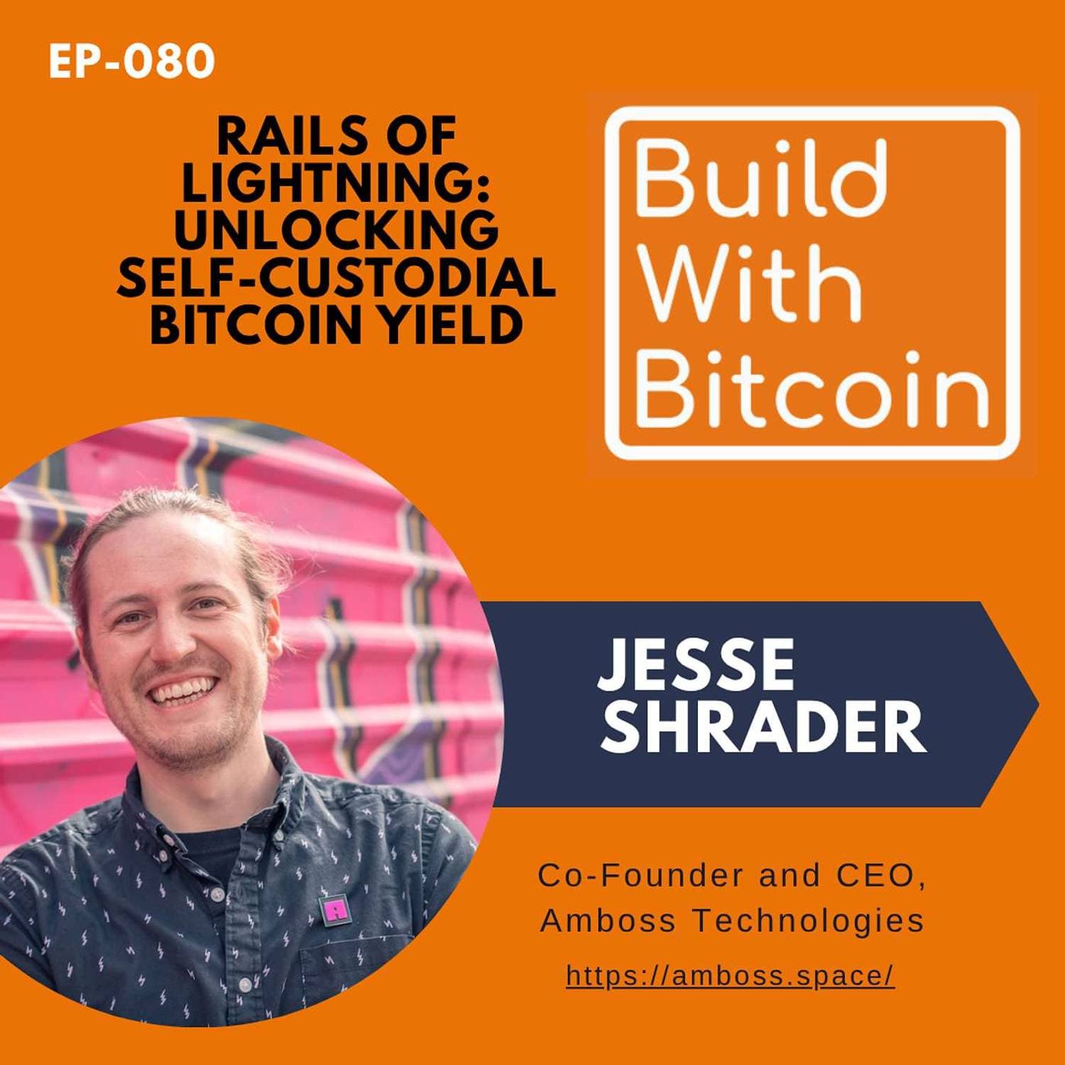 080 - Rails of Lightning: Unlocking Self-Custodial Bitcoin Yield with Amboss CEO Jesse Shrader