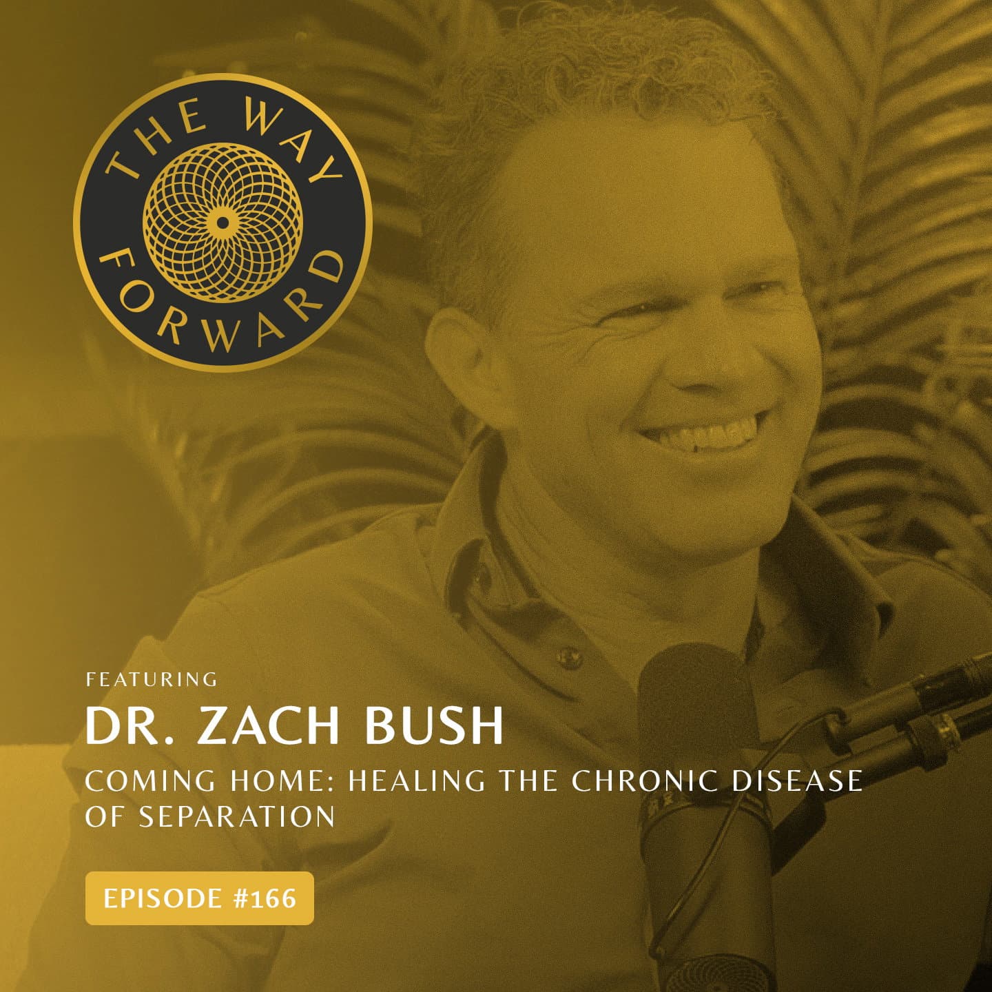 Ep 166: Coming Home: Healing the Chronic Disease of Separation with Dr. Zach Bush
