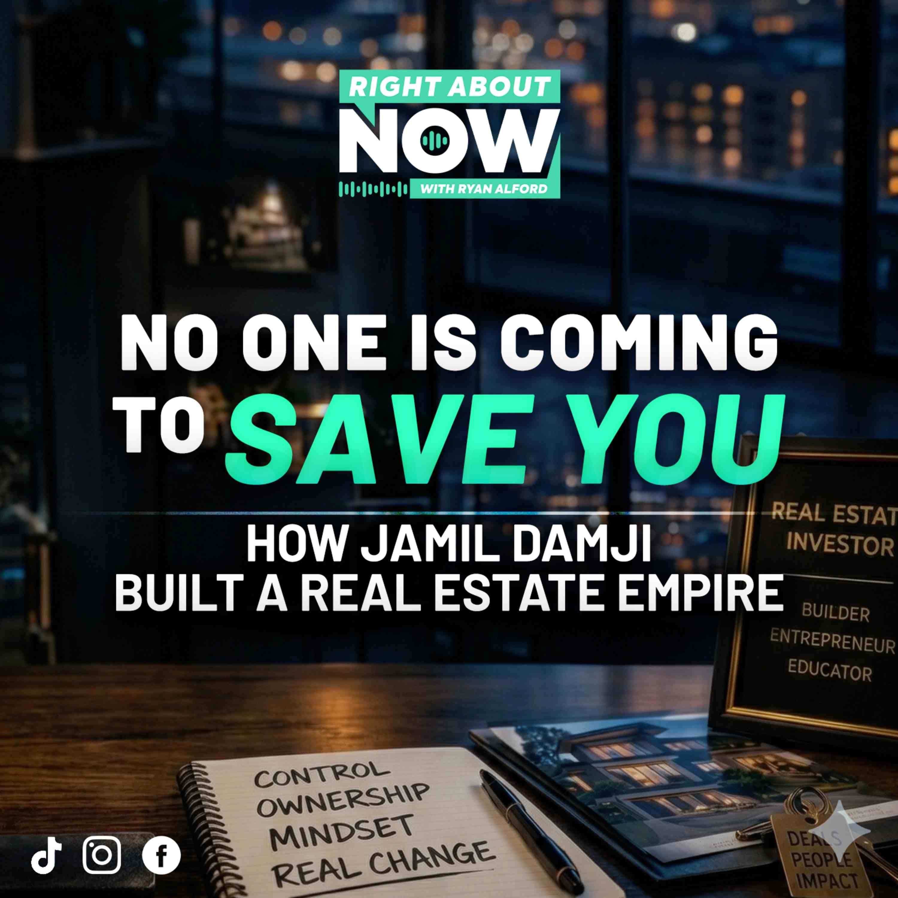 No One Is Coming to Save You: How Jamil Damji Took Control of His Life & Built a Real Estate Empire