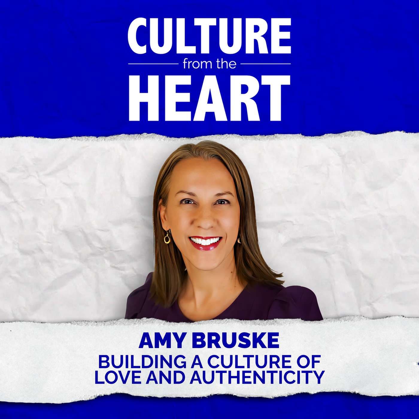 Building a Culture of Love and Authenticity featuring Amy Bruske