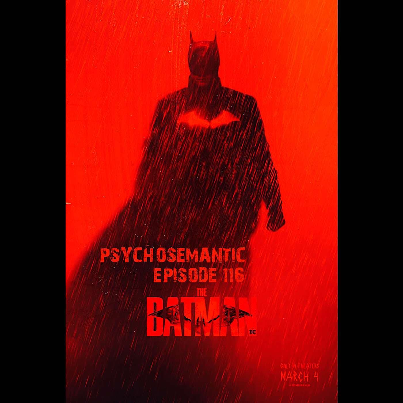 The Psychosemantic Podcast EP 116: The Batman