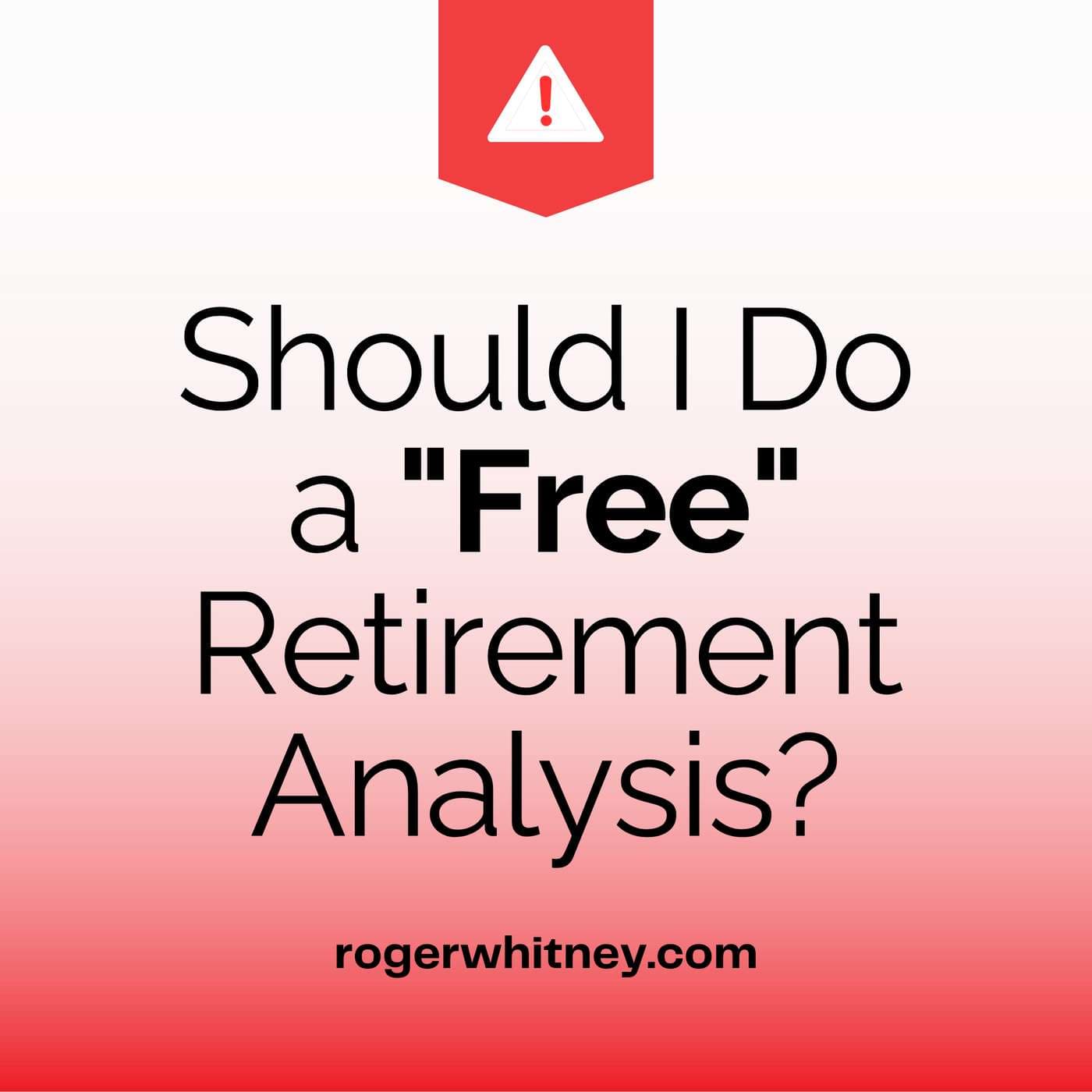 Should I Do a "Free" Retirement Analysis?