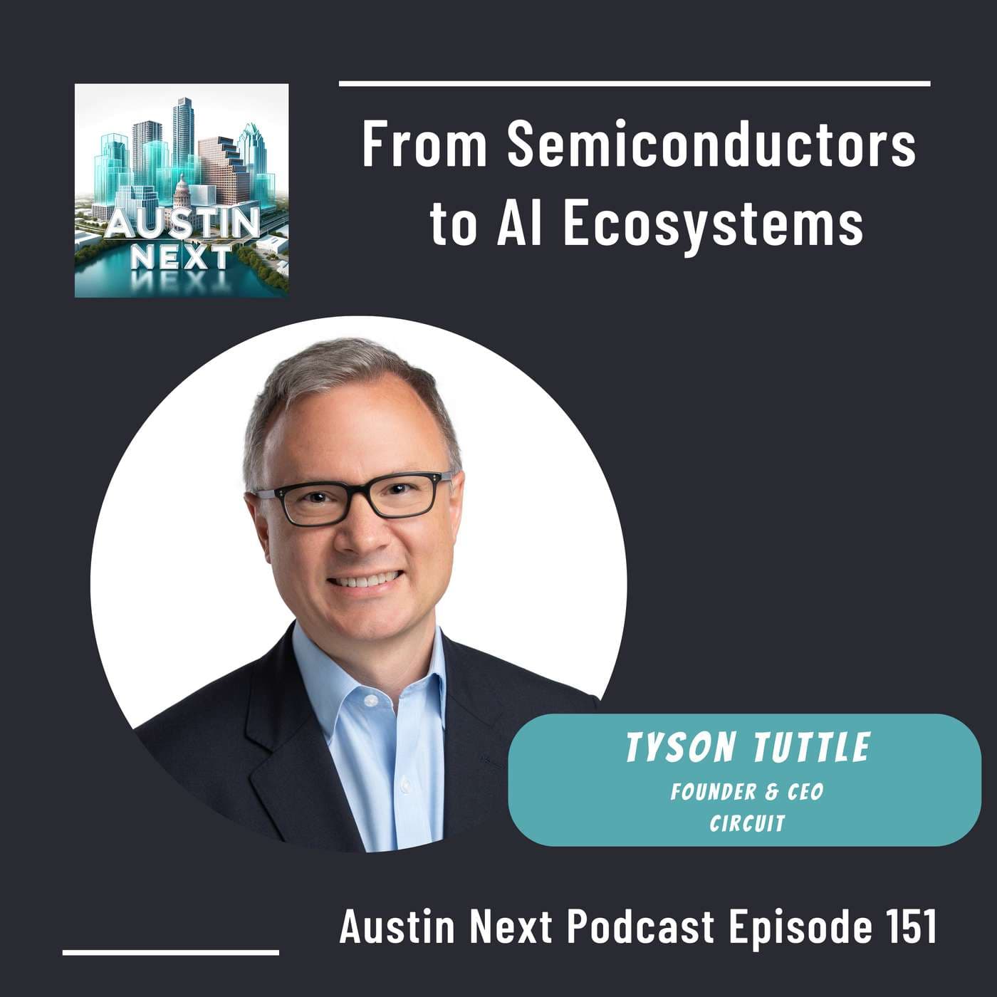 From Semiconductors to AI Ecosystems with Tyson Tuttle, Founder and CEO Circuit