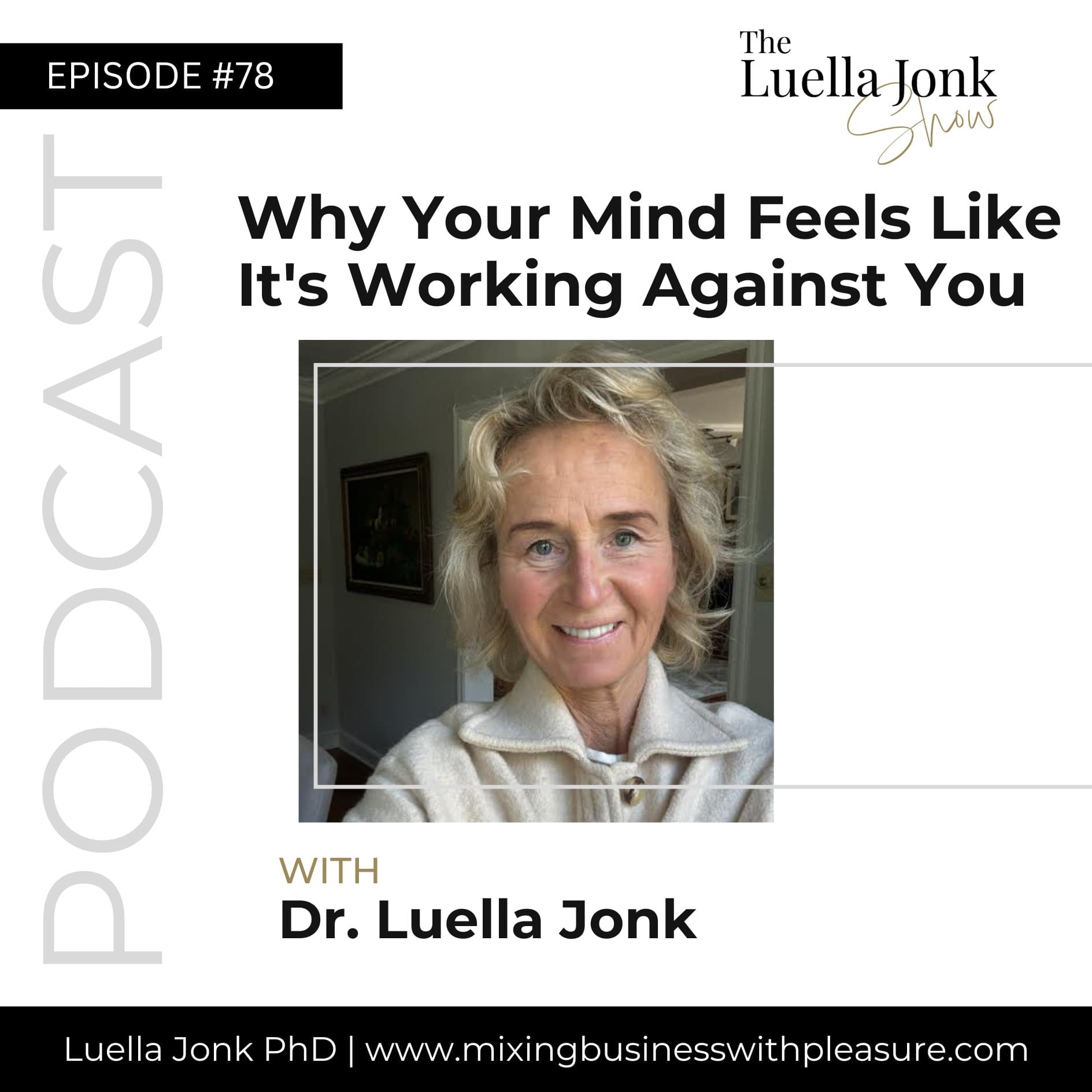 Episode #78: Why Your Mind Feels Like It's Working Against You