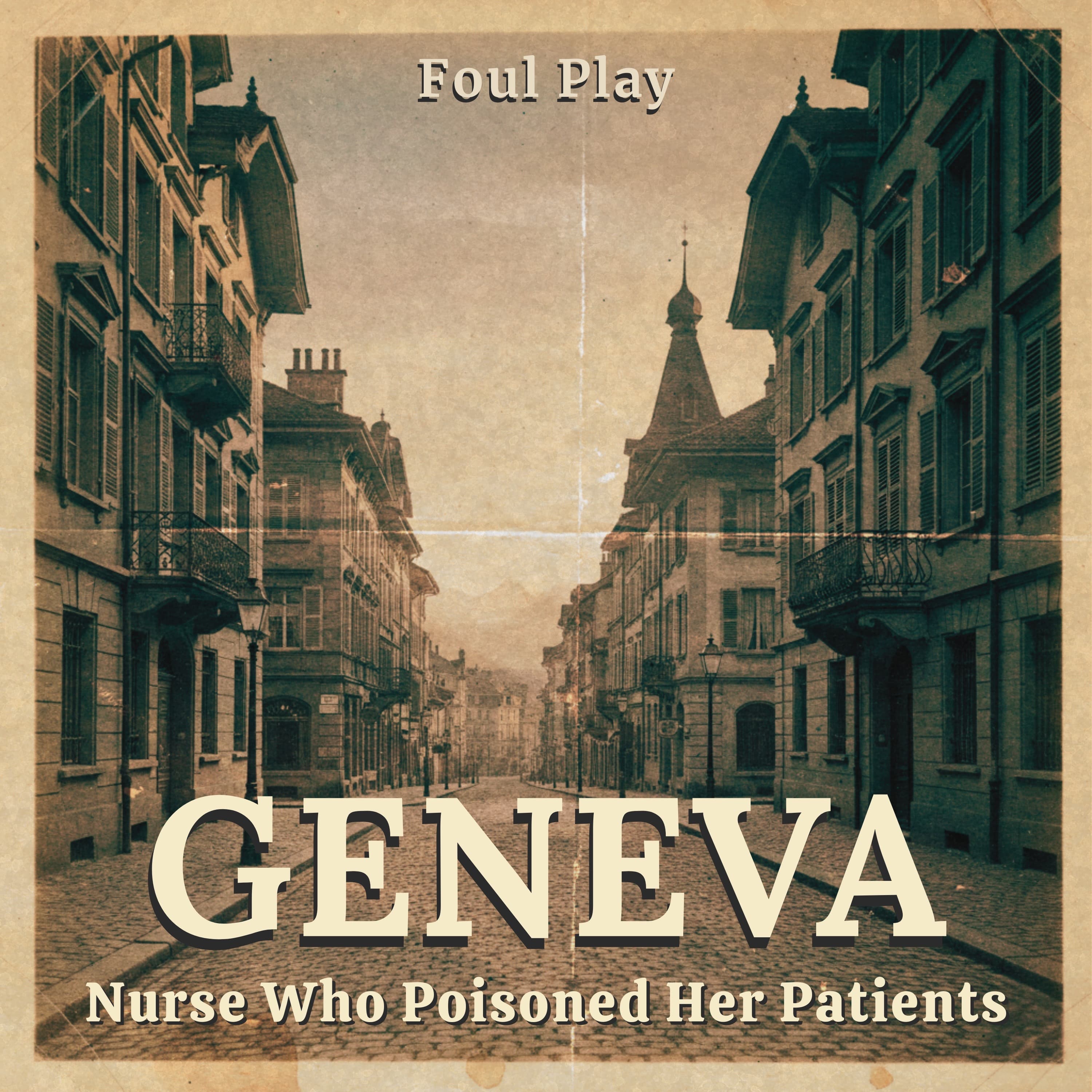 Geneva: The Nurse Who Poisoned Her Patients