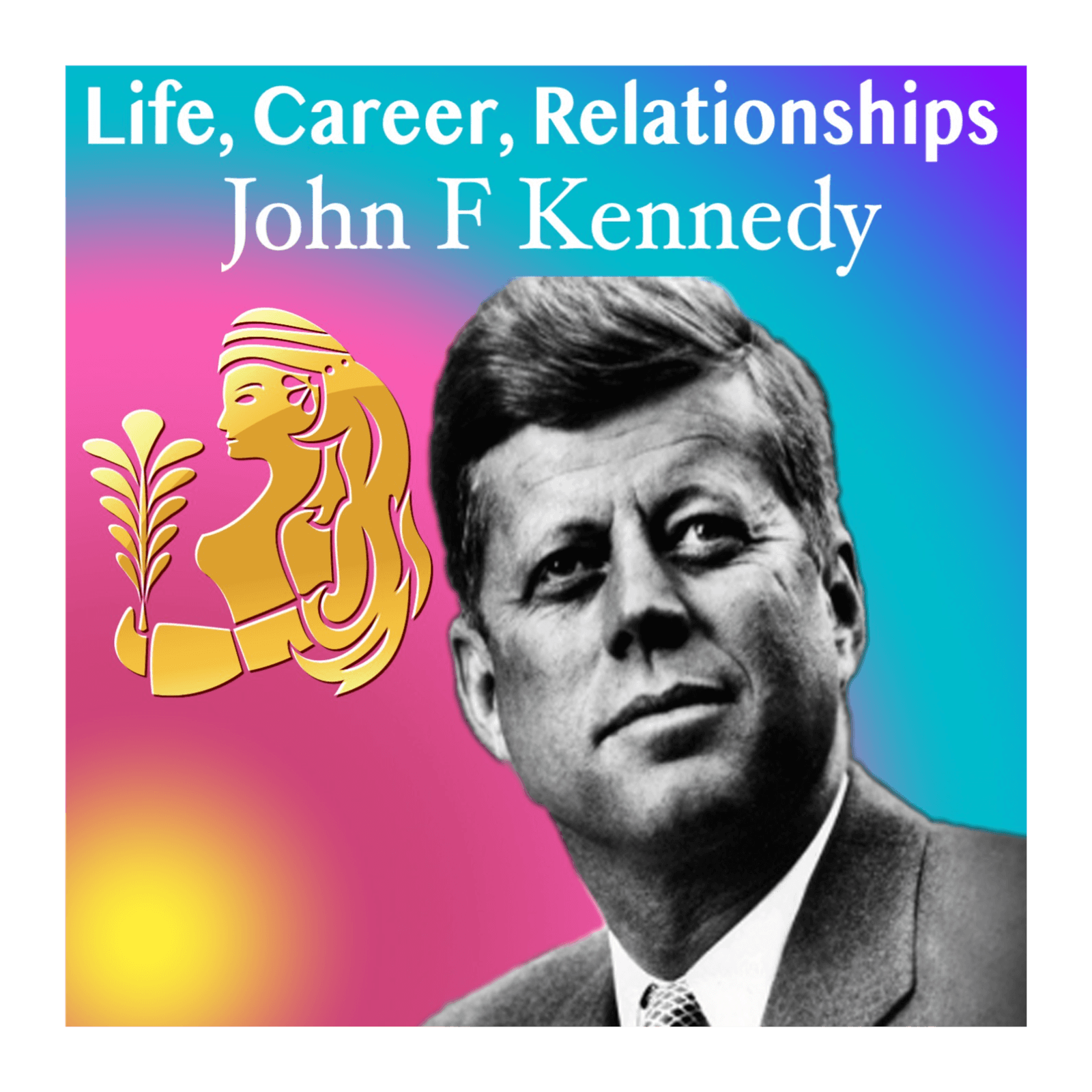 Life, Career and Relationships - John F Kennedy - A Vedic Astrology Case Study