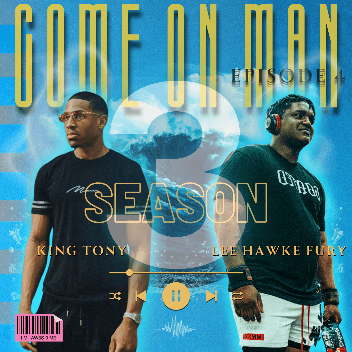 COME ON MAN PODCAST!! (C.O.M.) SZ.3 | Ep.4: King Tony & Lee Hawke Fury | (Pt.2)