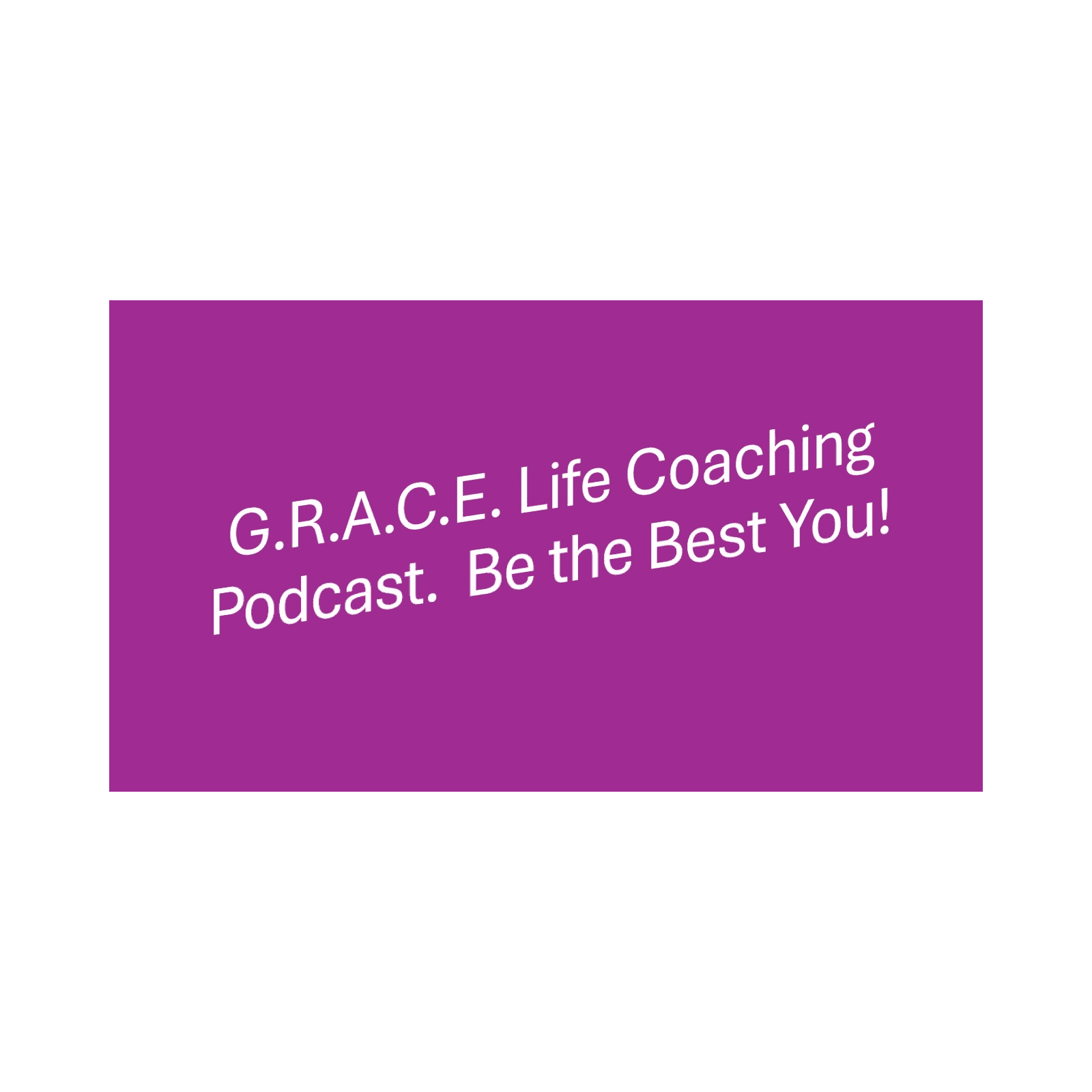 G.R.A.C.E. Life Coaching ; Episode 281