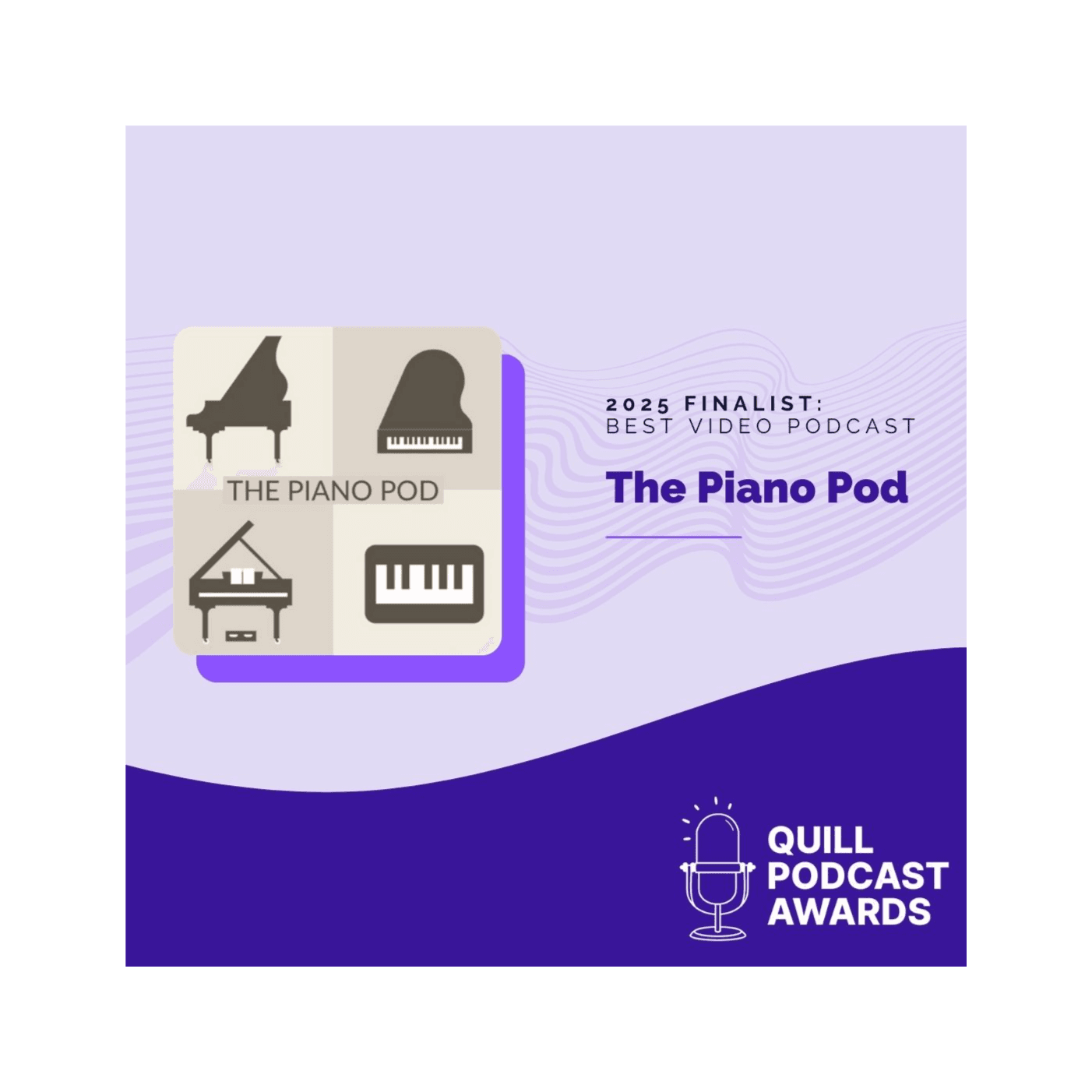 The Piano Pod is officially a Top 3 Finalist for Best Video Podcast in the 2025 Quill Podcast Awards!