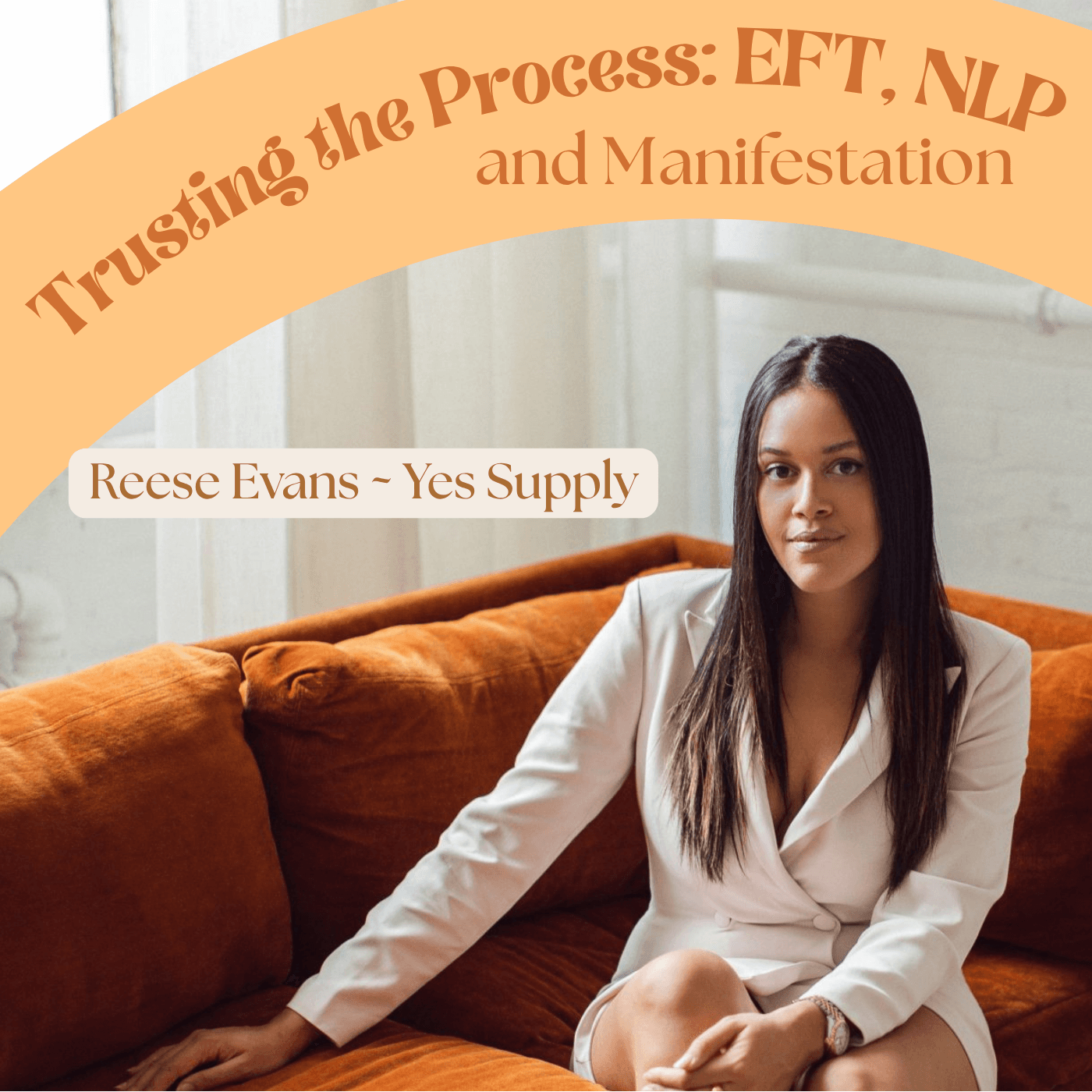 Trusting the Process: EFT, NLP & Manifesting with Reese Evans from YES SUPPLY