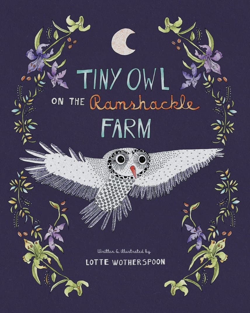 Tiny Owl on the Ramshackle Farm, by Lotte Wotherspoon