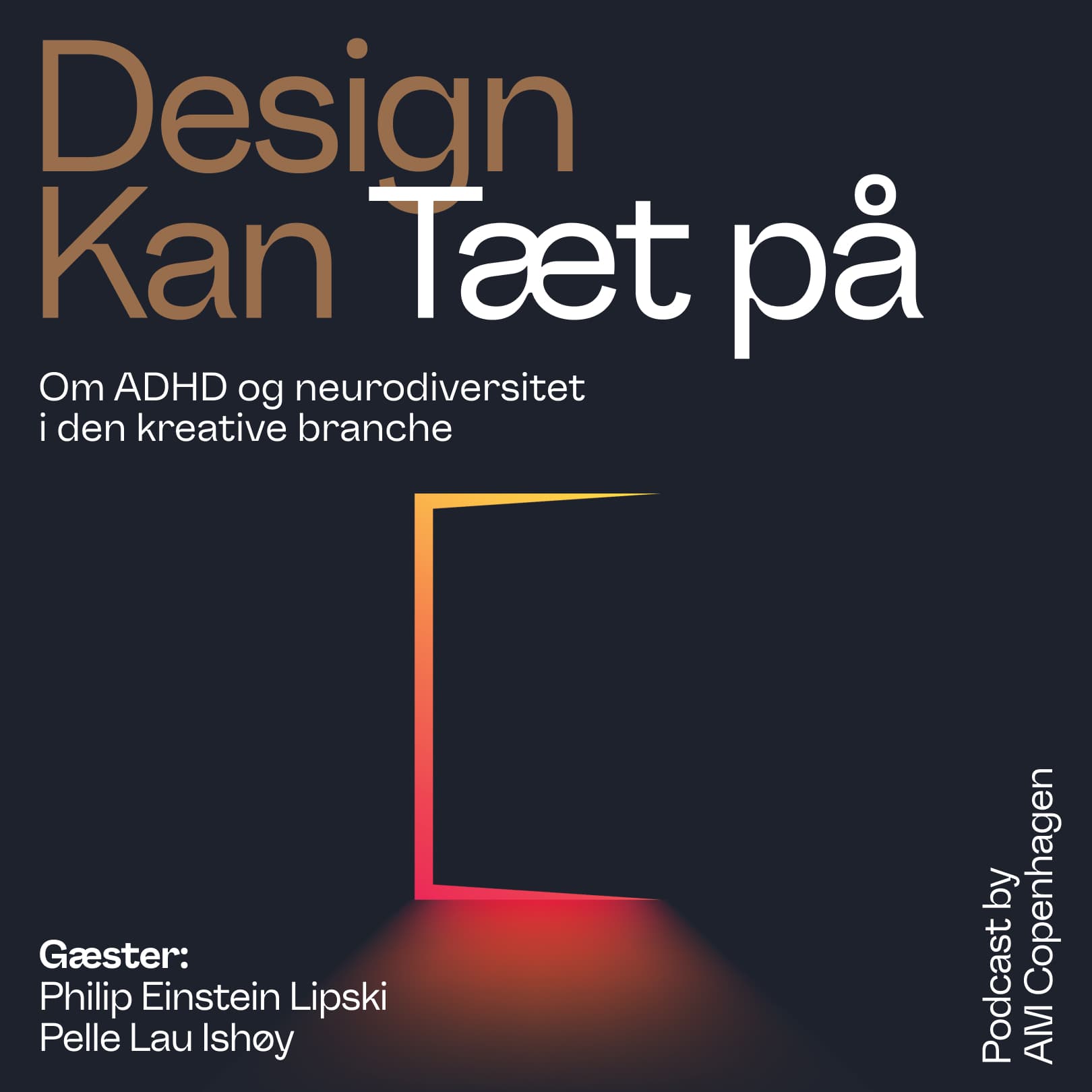 Design Kan - Tæt På ADHD og neurodiversitet i den kreative branche med Tobias Røder. Gæster: Philip Einstein Lipski og Pelle Lau Ishøy