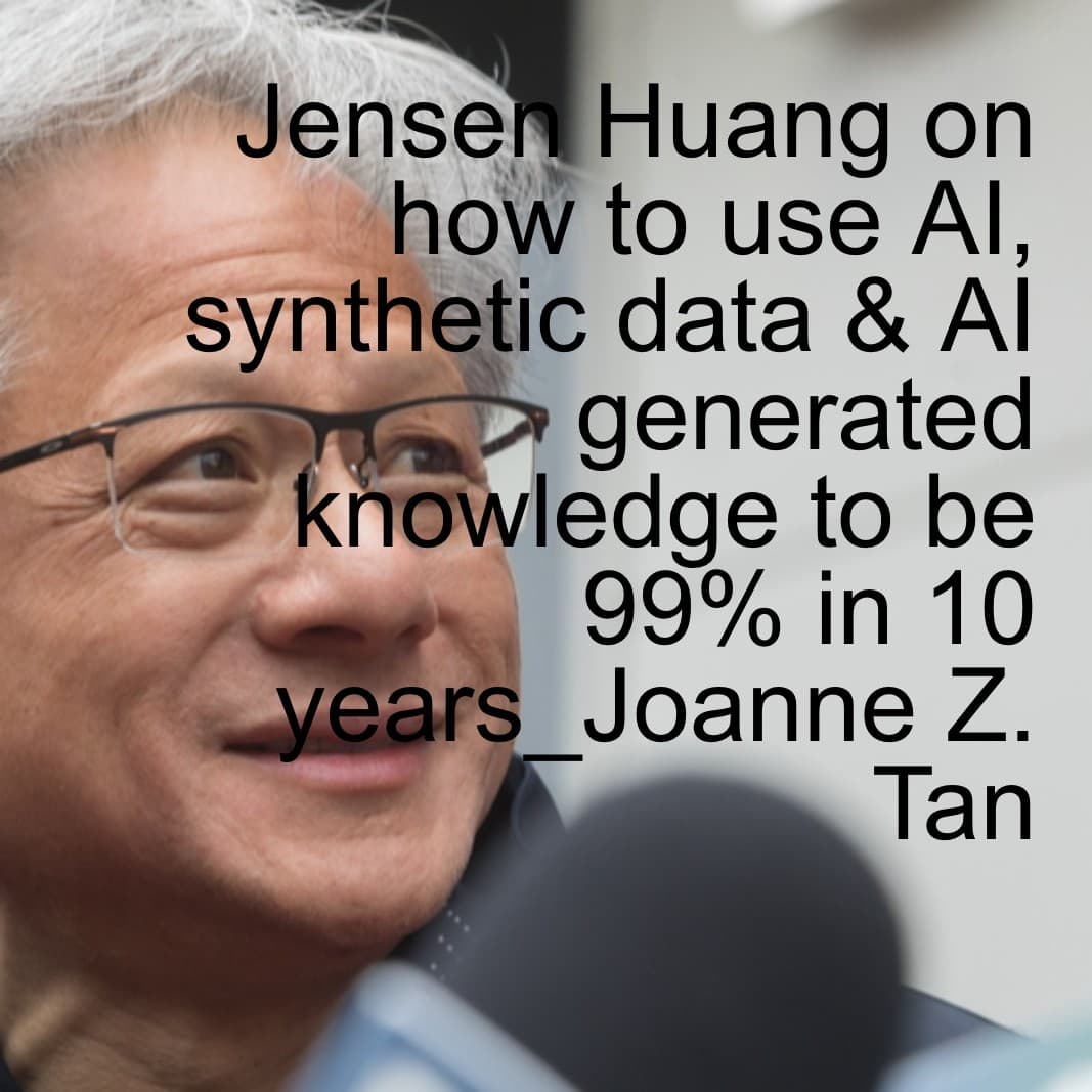 Jensen Huang on AI, synthetic data, & his American Dream (Pt 3 of 3)_Summary & Comments by Joanne Z. Tan_Season 2, Episode 61