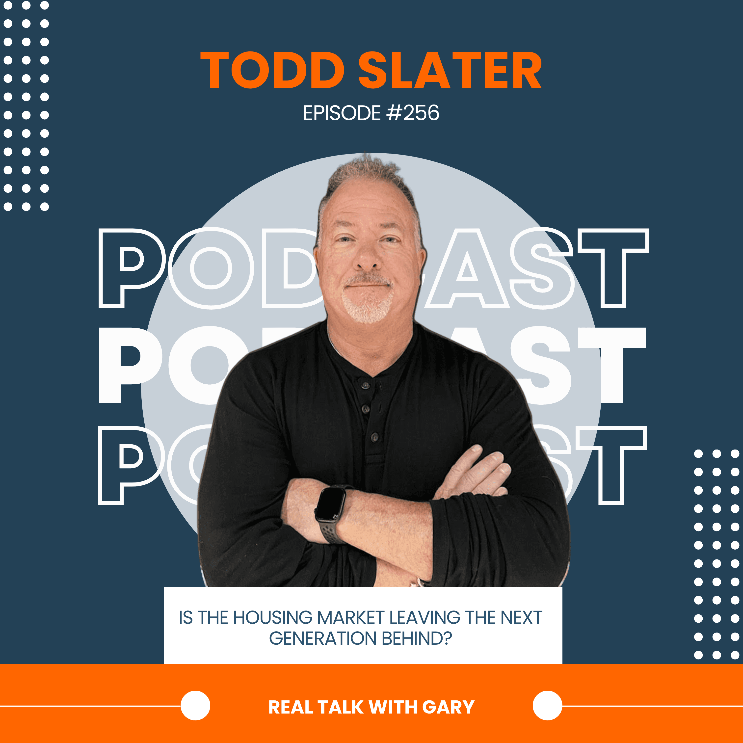 Is The Housing Market Leaving The Next Generation Behind w/Todd Slater #256