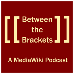Between the Brackets: a MediaWiki Podcast