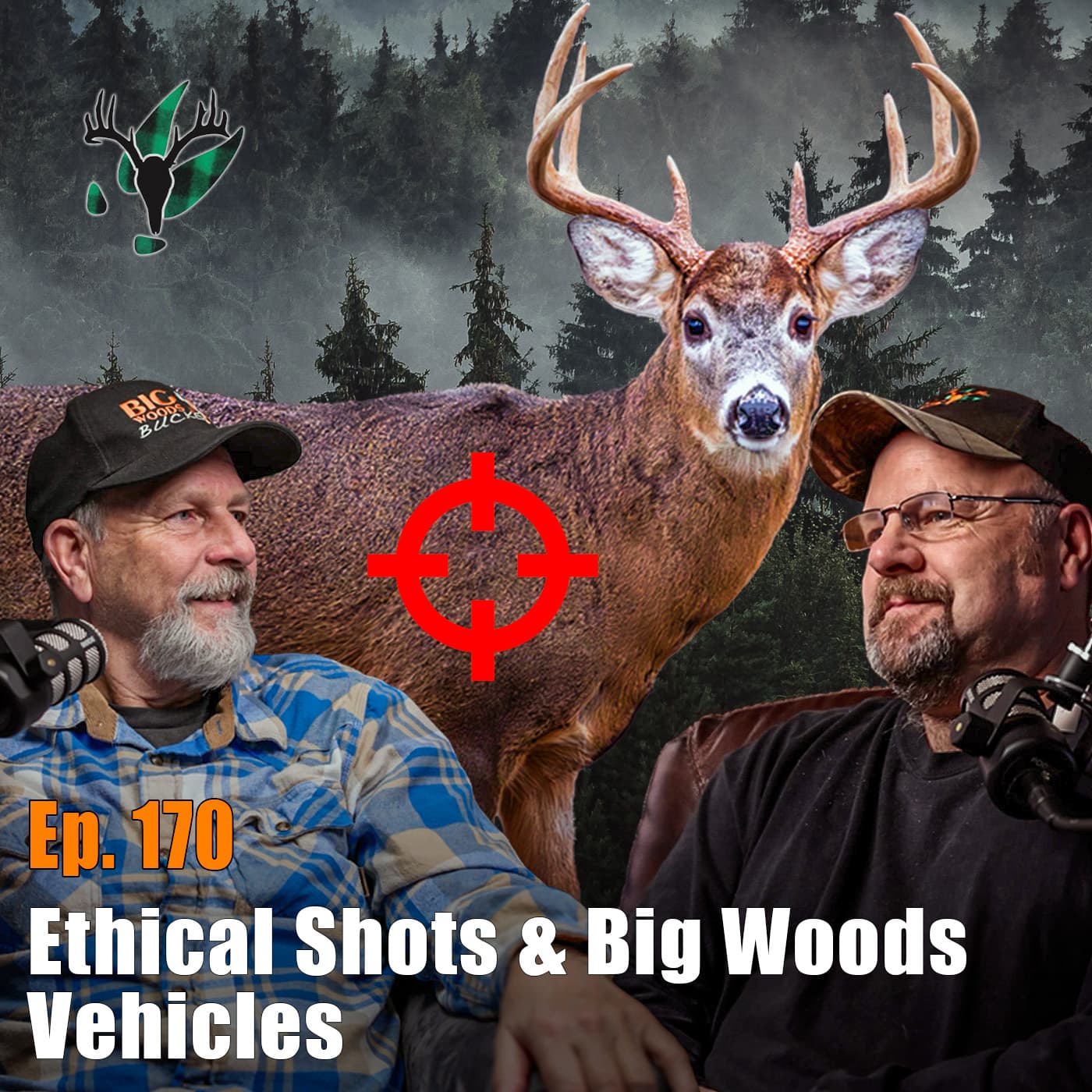 Big Woods Bucks Podcast Ep 170 | Ethical Shooting & Big Woods Truck Tales