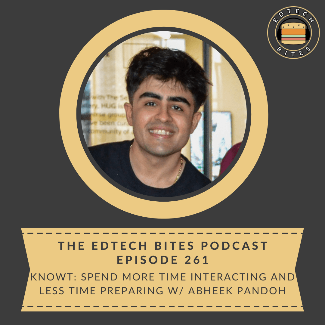 Ep. 261 | Knowt: Spend More Time Interacting And Less Time Preparing w/ Abheek Pandoh