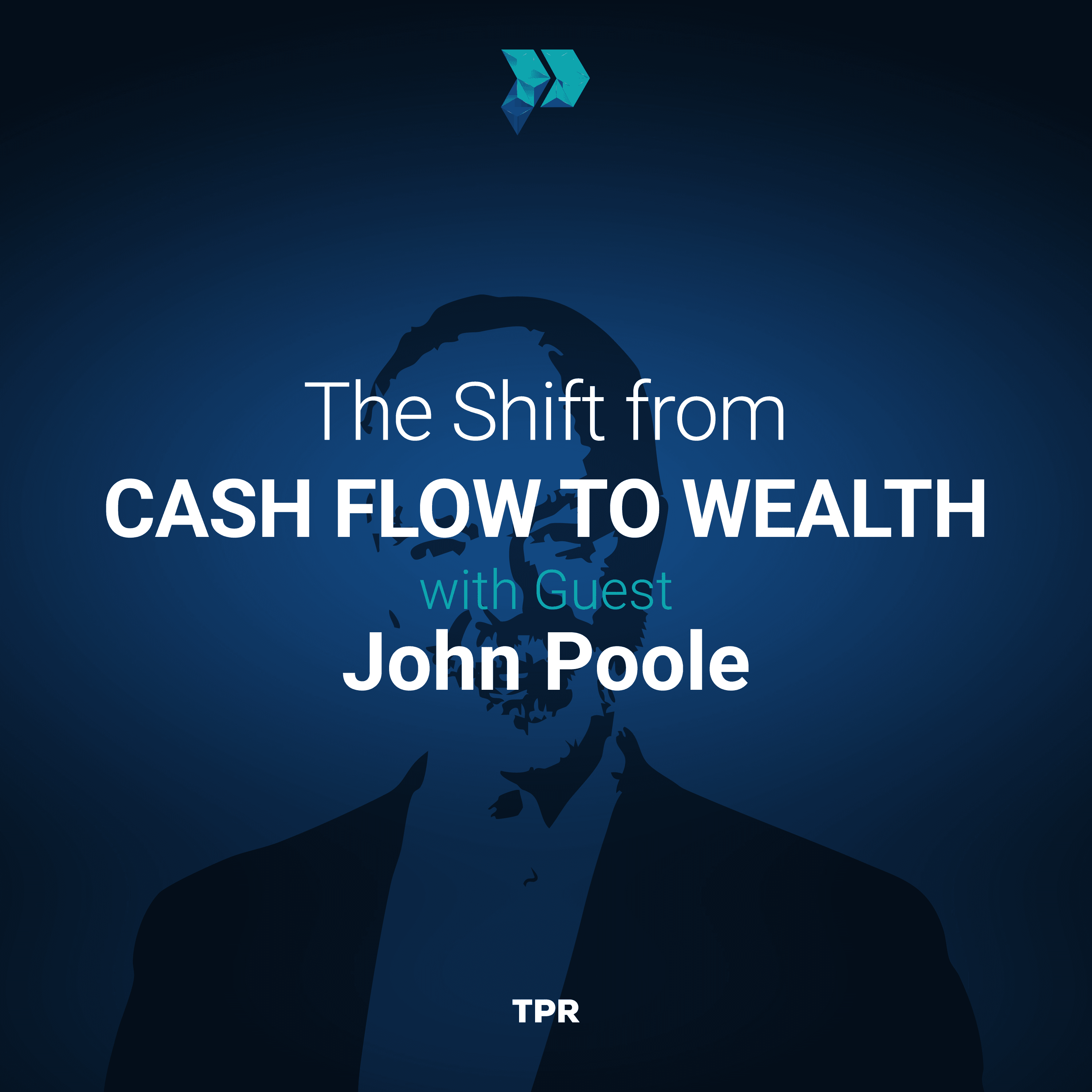 The Shift from Cash Flow to Wealth with John Poole
